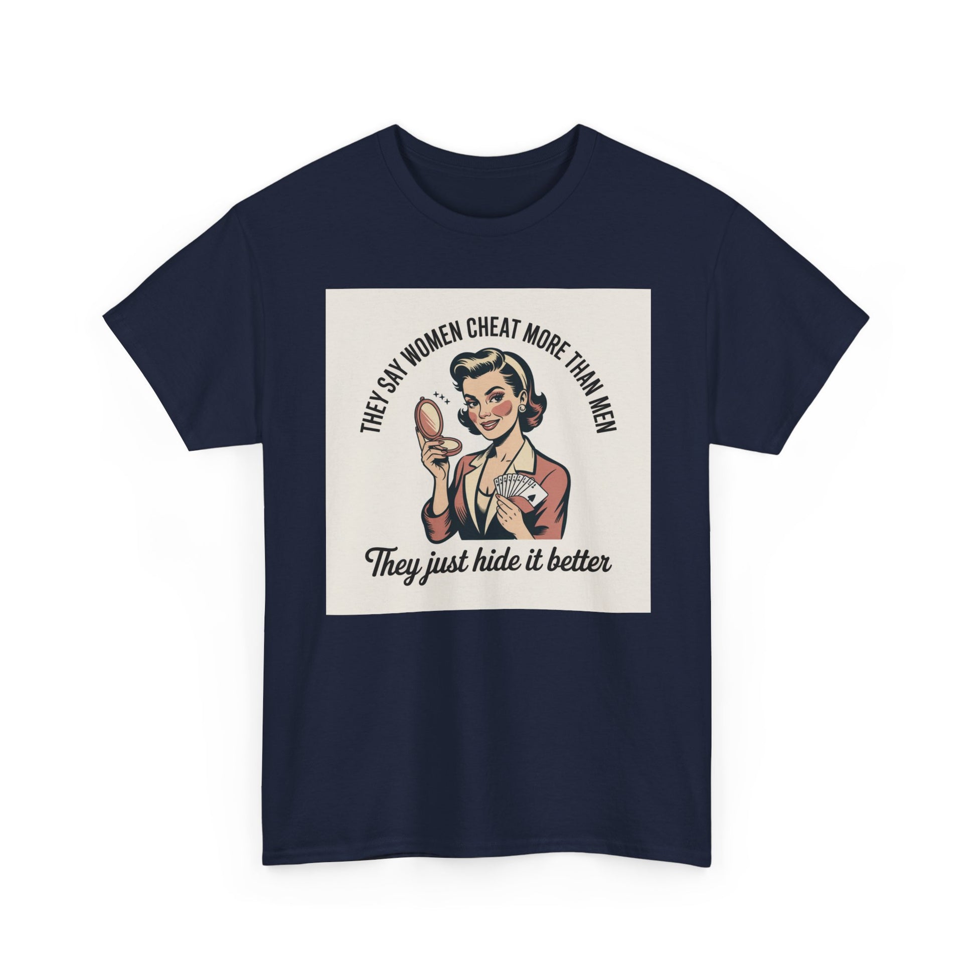 Vintage Pinup Tee — "They Say Women Cheat More Than Men — They Just Hide It Better" Printify