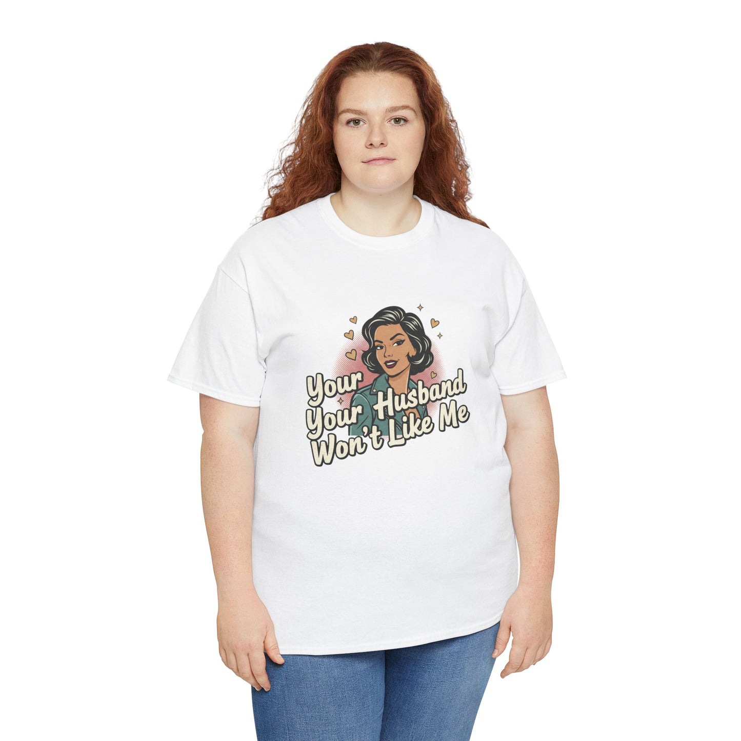 Graphic Tee — Retro Pinup "Your Husband Won't Like Me" Statement Shirt Printify