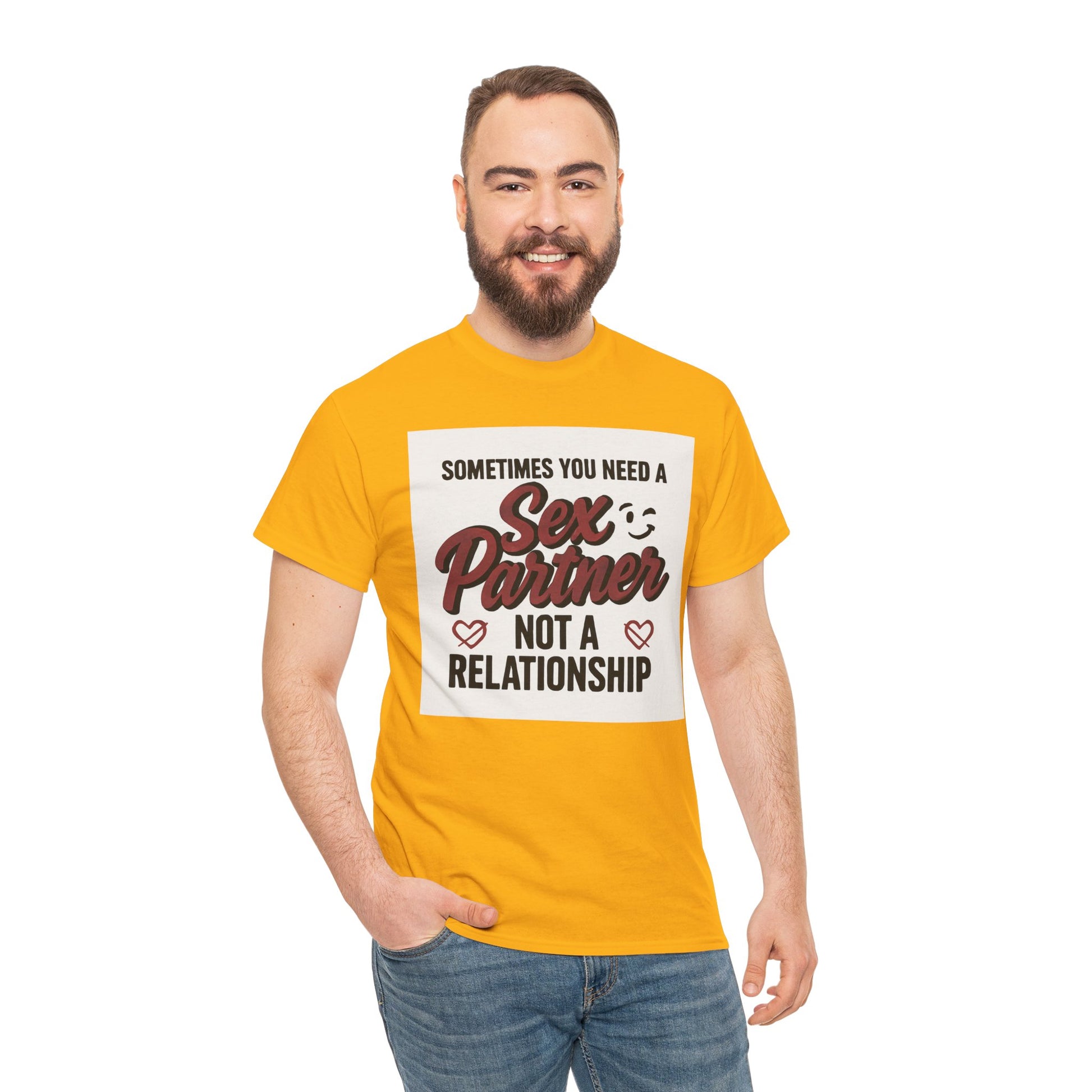 T-Shirt — "Sometimes You Need a Sex Partner Not a Relationship" Graphic Tee Printify