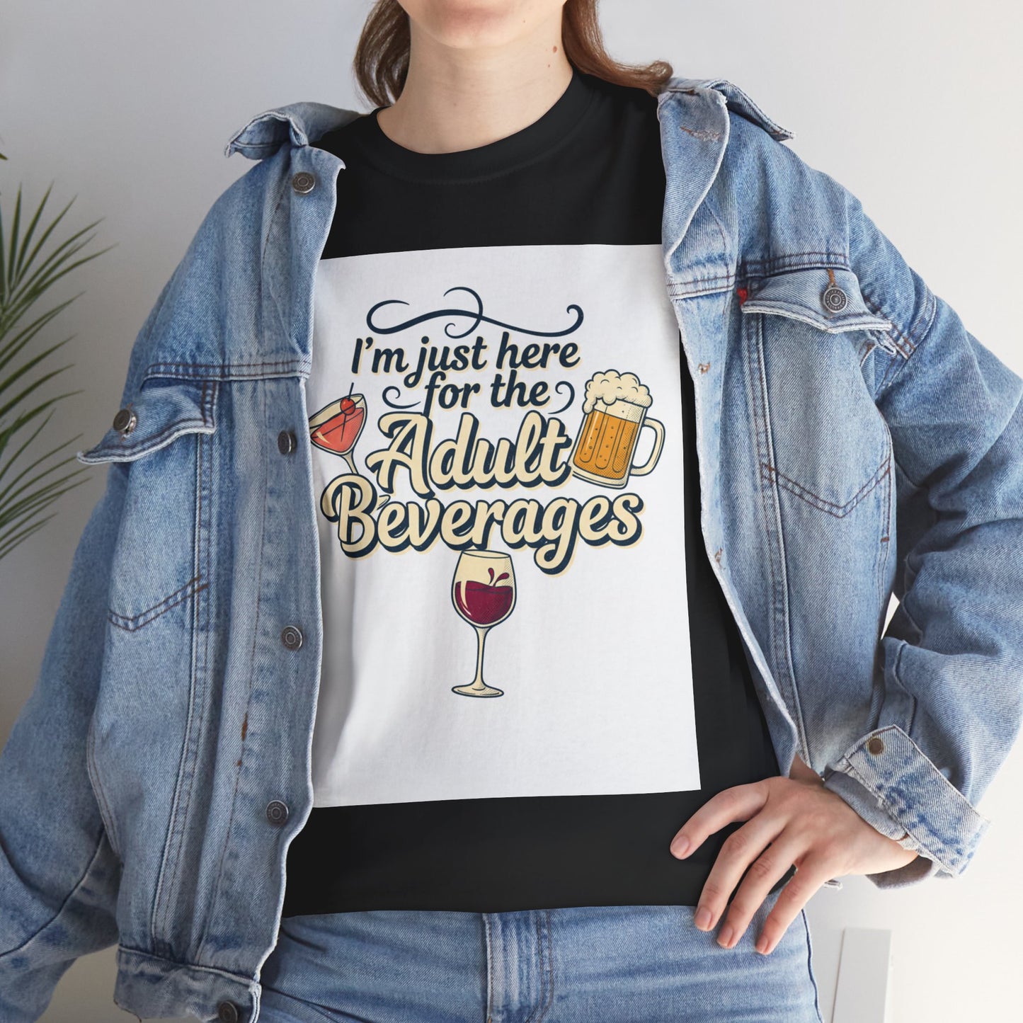 T-Shirt — "I'm Just Here for the Adult Beverages" Funny Wine & Beer Tee