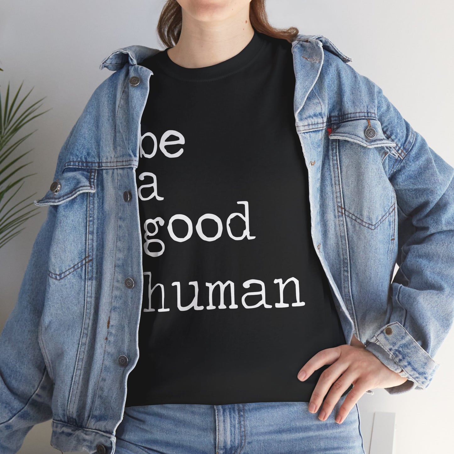 Be a Good Human-One