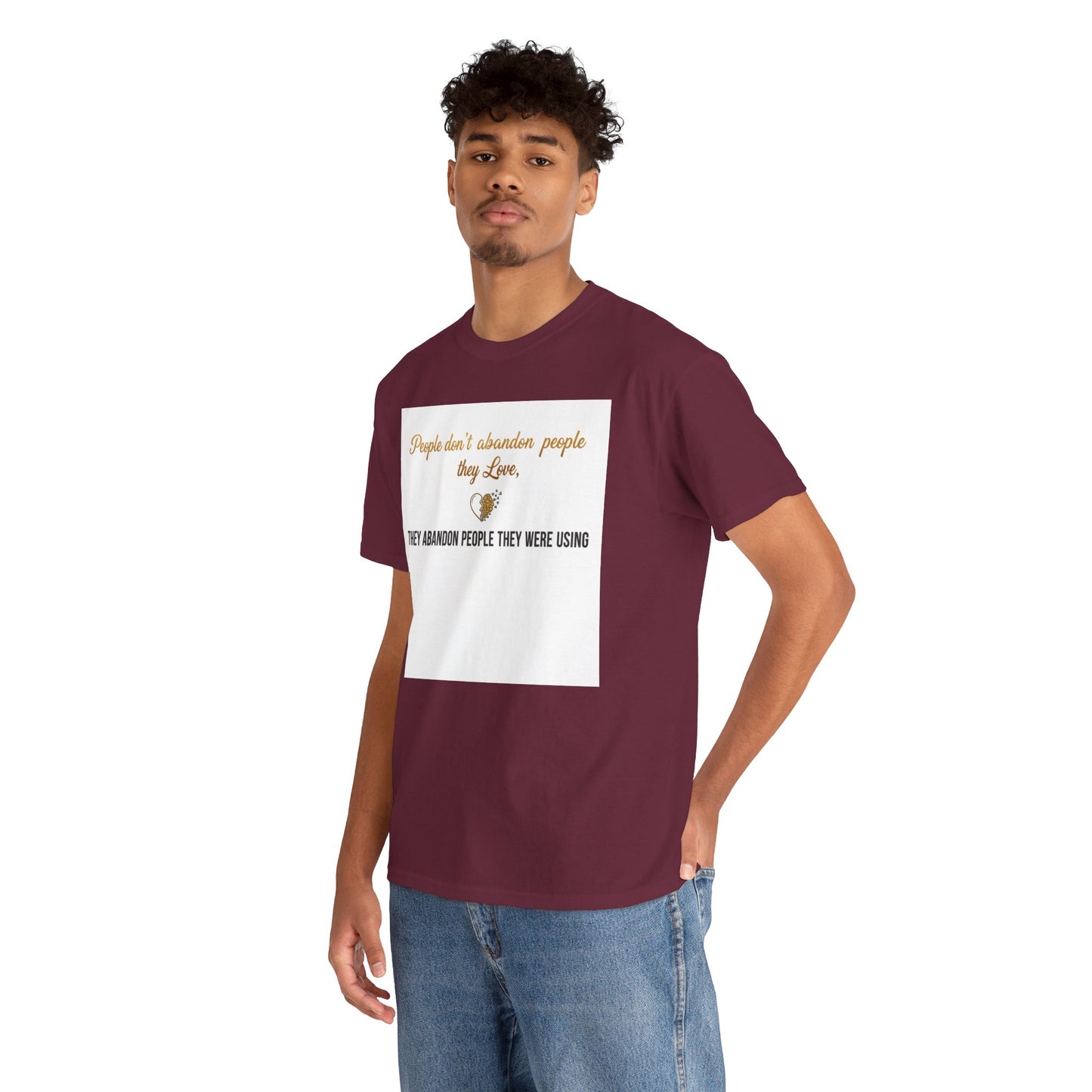 T-Shirt — "People don’t abandon people they love, they abandon people they were using" Inspirational Quote Tee