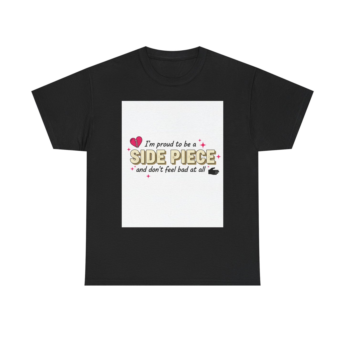Side Piece Funny Graphic Tee — "I’m Proud to Be a Side Piece and Don’t Feel Bad at All" Printify
