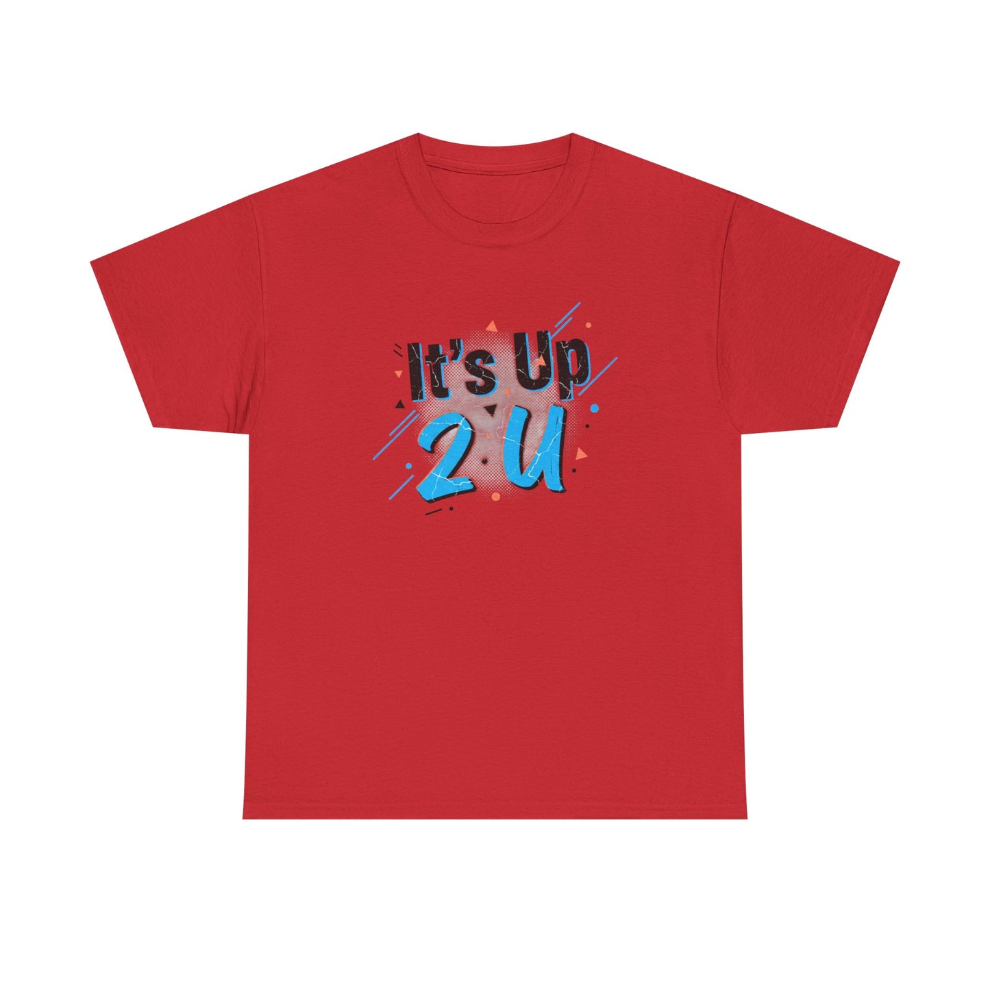 It's Up 2 U T-Shirt — Motivational Graphic Tee Printify