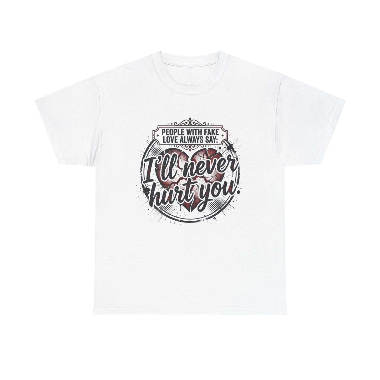 I’ll Never Hurt You Tee — Vintage Heart Quote T-Shirt for Sass & Self-Defense