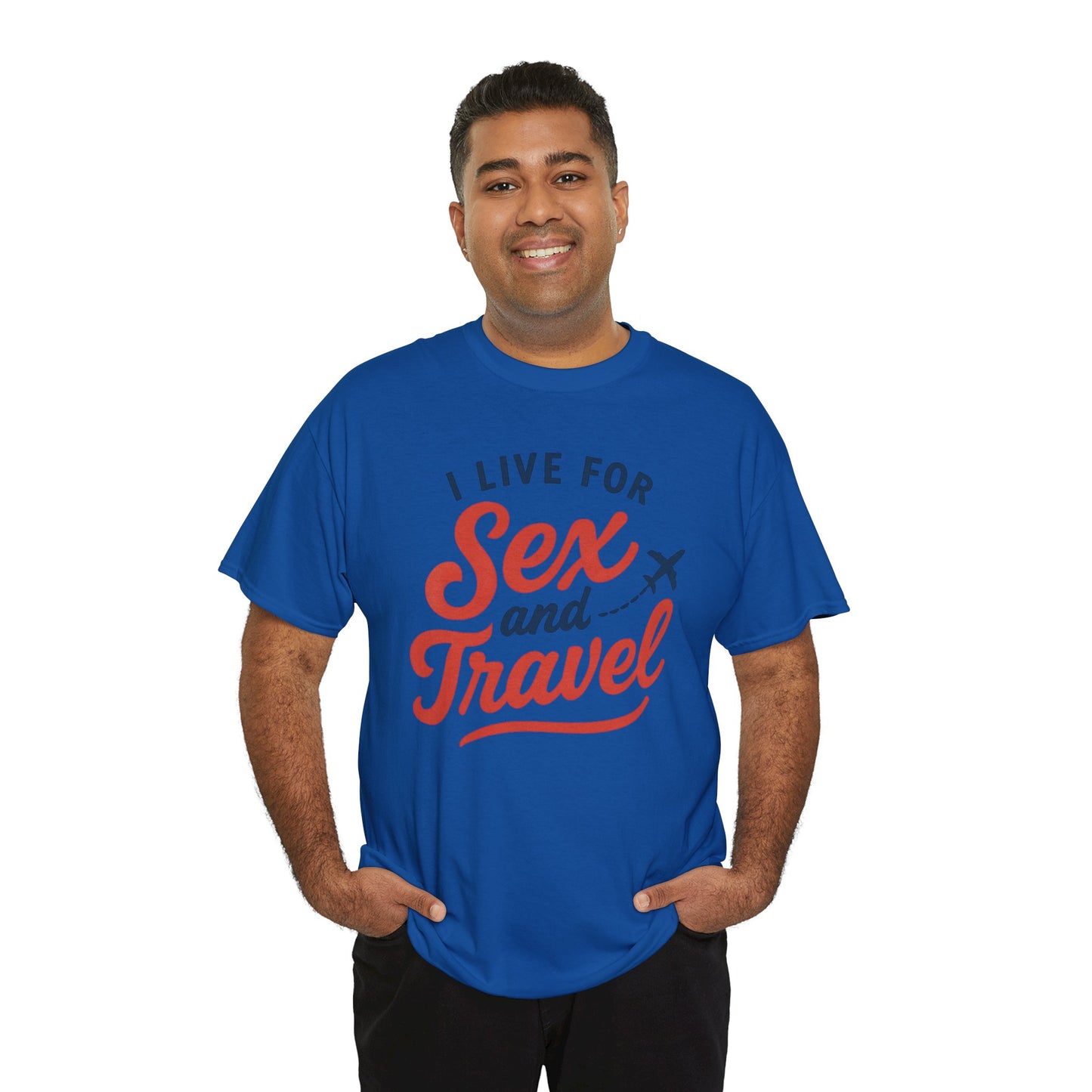 Sex and Travel T-Shirt — I Live For Sex and Travel Graphic Tee