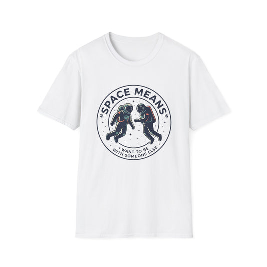 Astronaut Couple T-Shirt — “Space Means I Want To Be With Someone Else” Graphic Tee