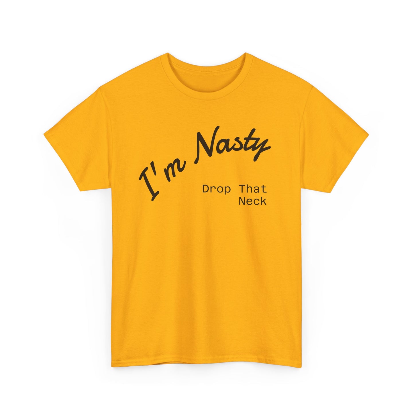 I'm Nasty, Drop That Neck