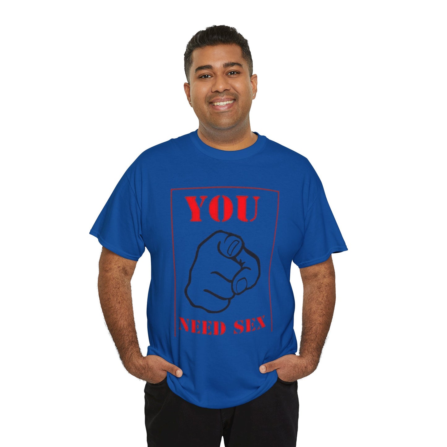'You Need Sex' T‑Shirt — Provocative Graphic Tee for Bold Statement