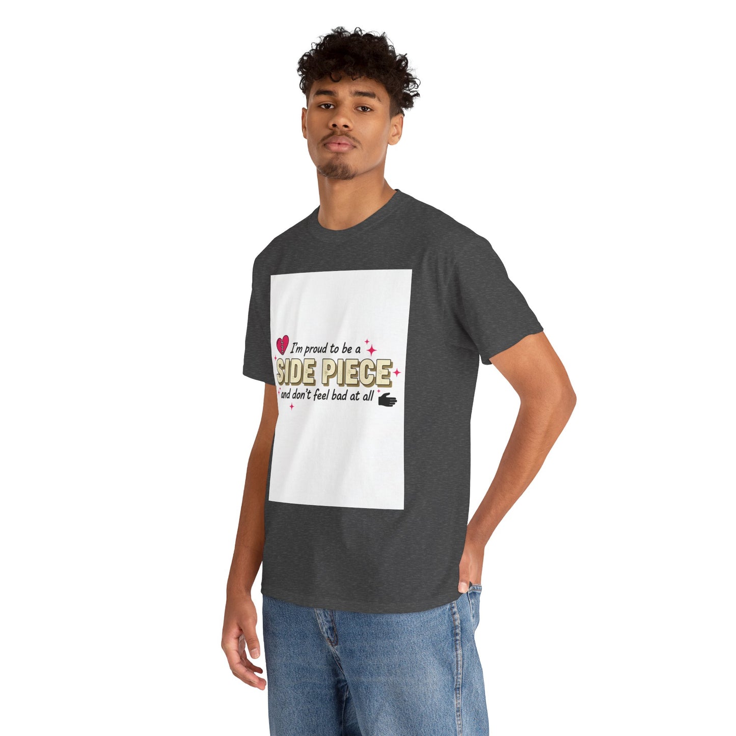 Side Piece Funny Graphic Tee — "I’m Proud to Be a Side Piece and Don’t Feel Bad at All" Printify