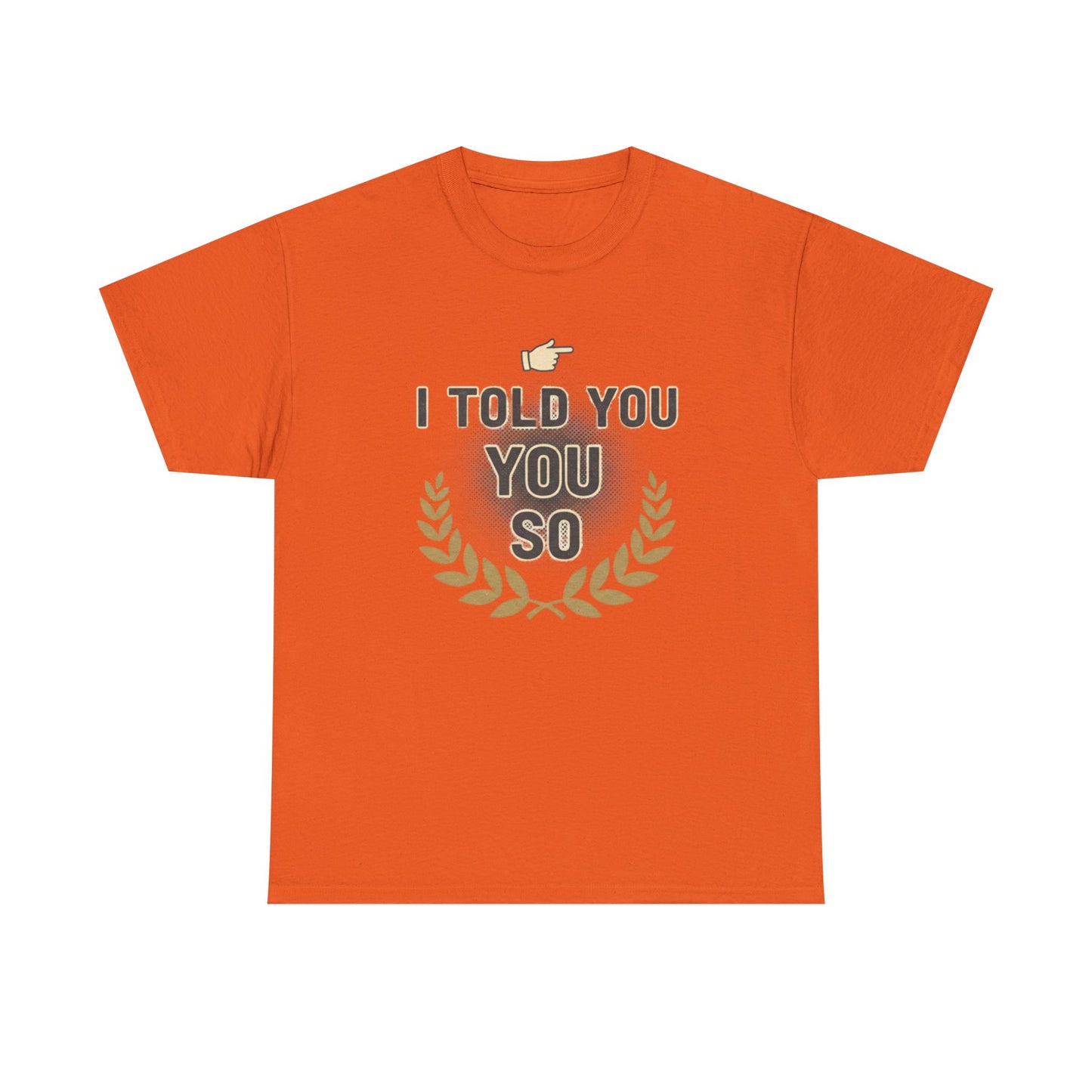 I Told You So Tee — Funny Victory Laurel Graphic T‑Shirt Printify