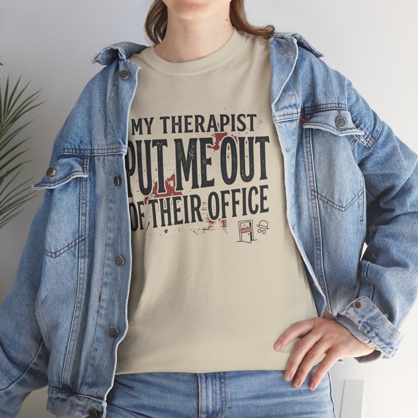 “My Therapist Put Me Out of Their Office” Funny Mental Health Tee Printify