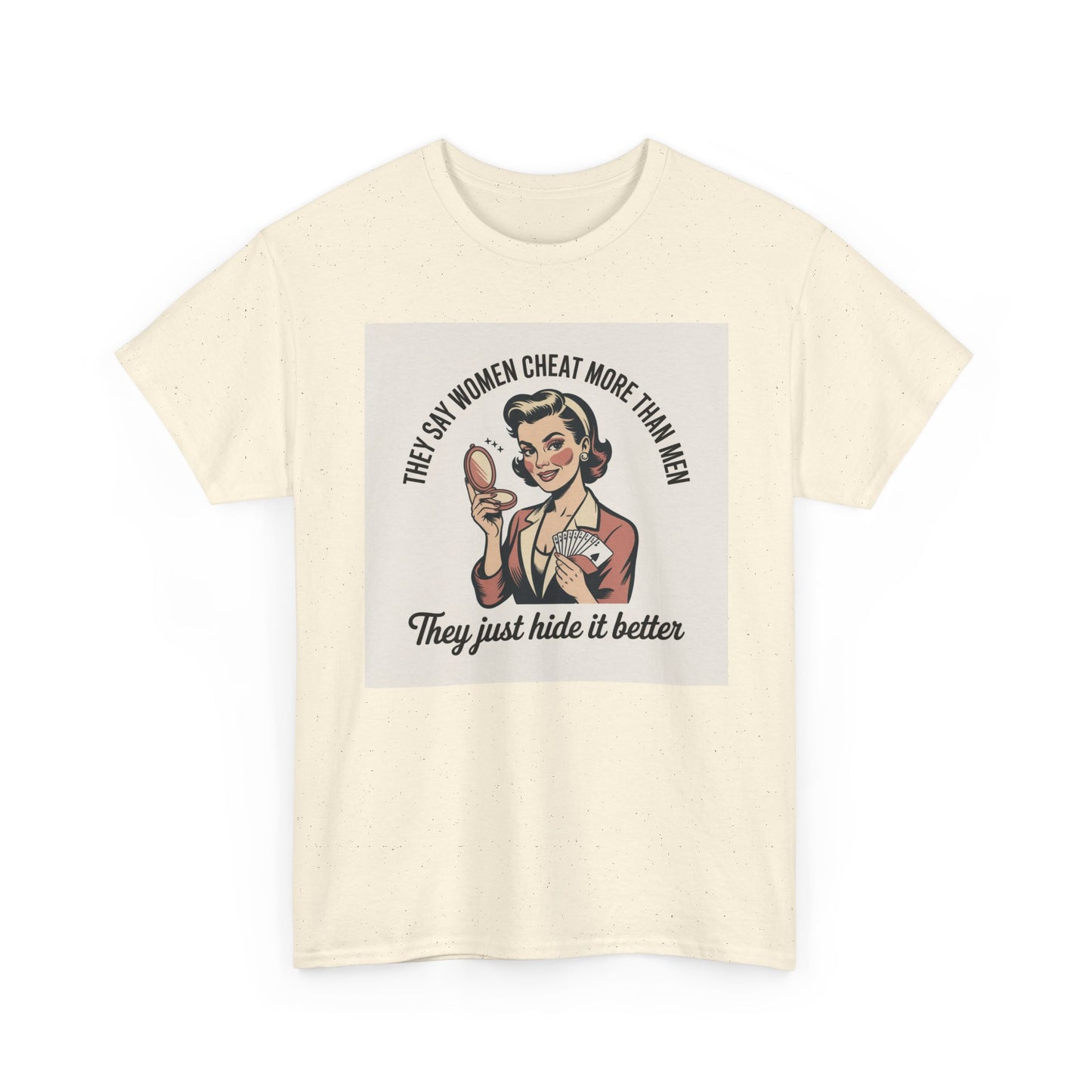 Vintage Pinup Tee — "They Say Women Cheat More Than Men — They Just Hide It Better" Printify