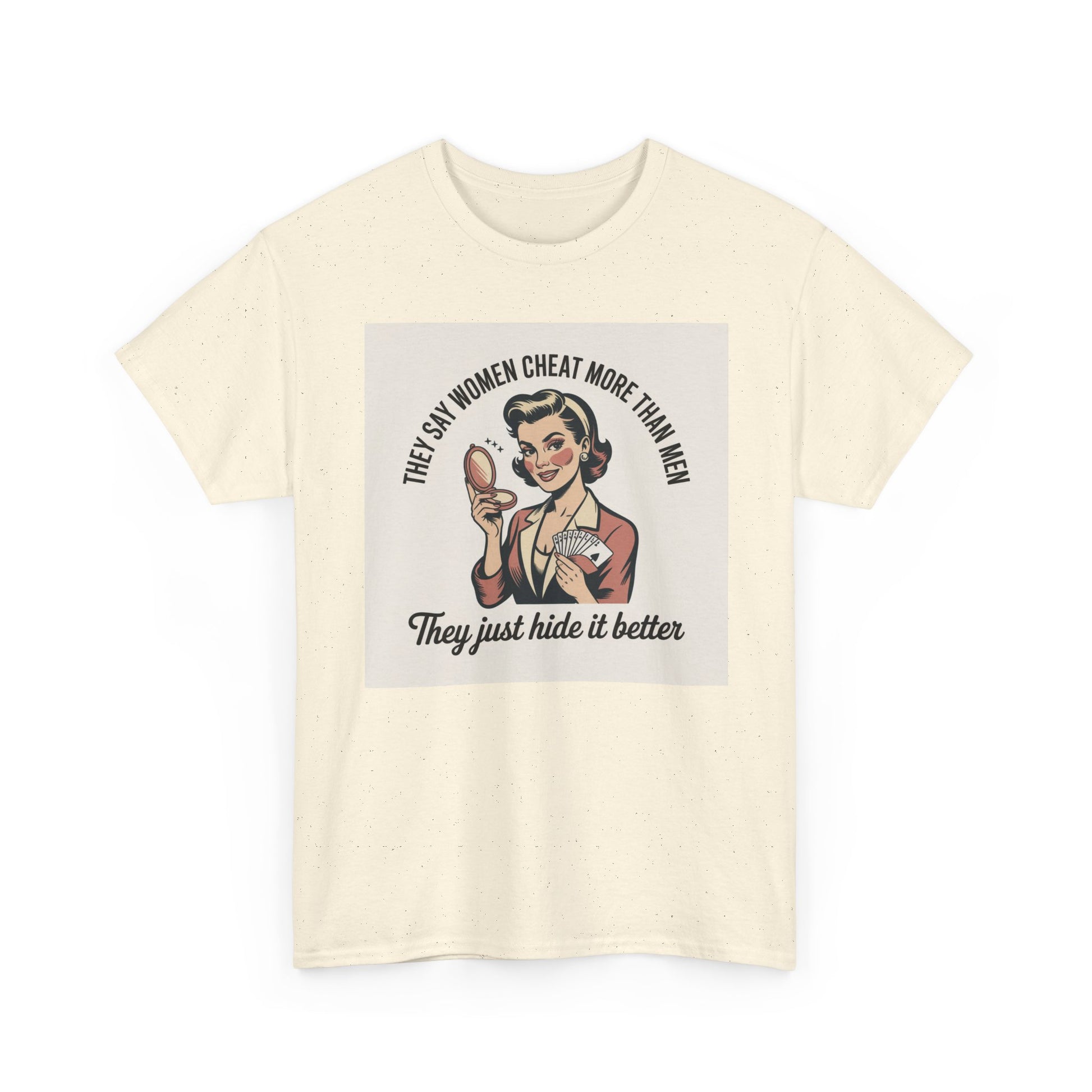 Vintage Pinup Tee — "They Say Women Cheat More Than Men — They Just Hide It Better" Printify