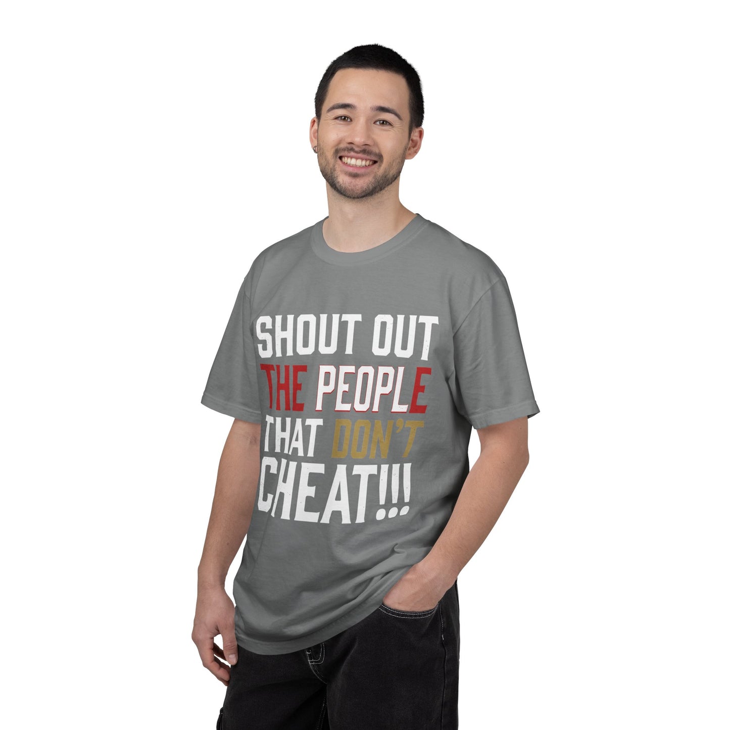 Shout Out The People That Don't Cheat!!! T-Shirt — Funny Honesty Statement Tee