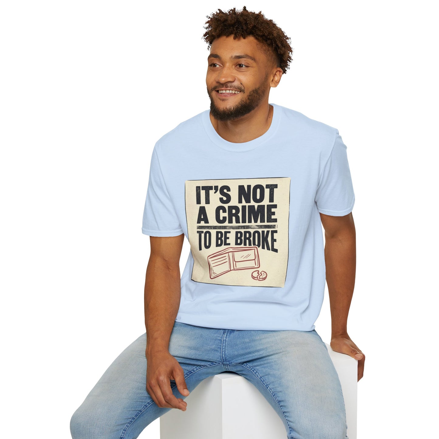 It's Not a Crime to Be Broke T-Shirt