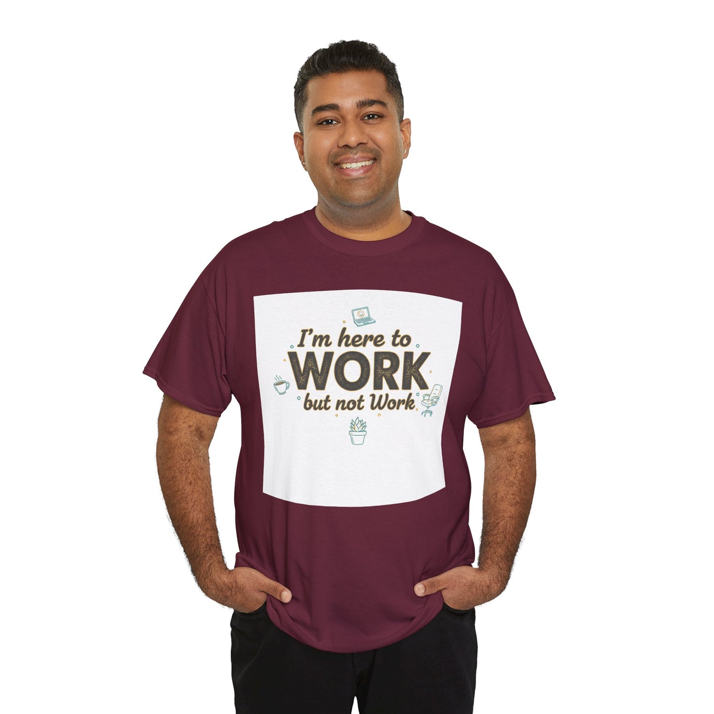 Work From Home Tee — "I'm Here to Work but not Work" Casual Remote Job T‑Shirt