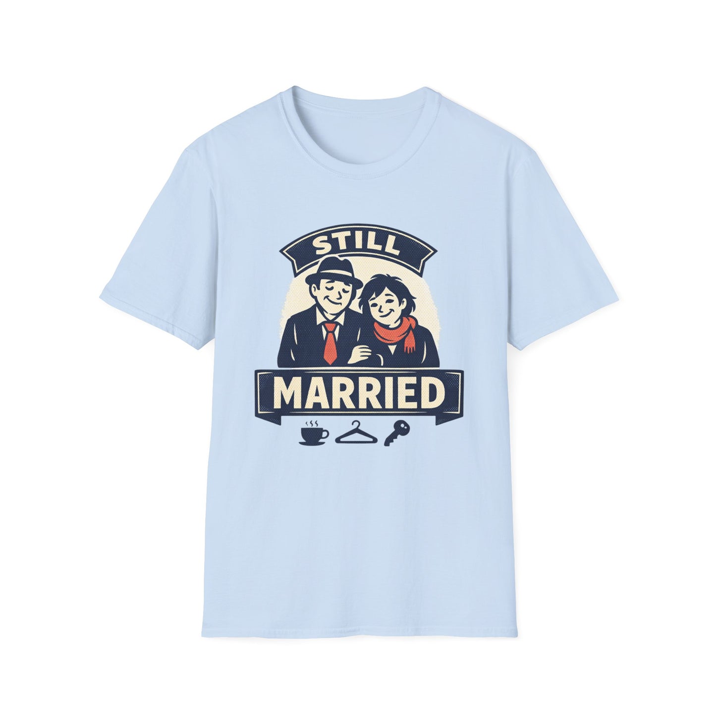 Still Married T-Shirt – Funny Married Couple Graphic Tee for Anniversary & Everyday Wear