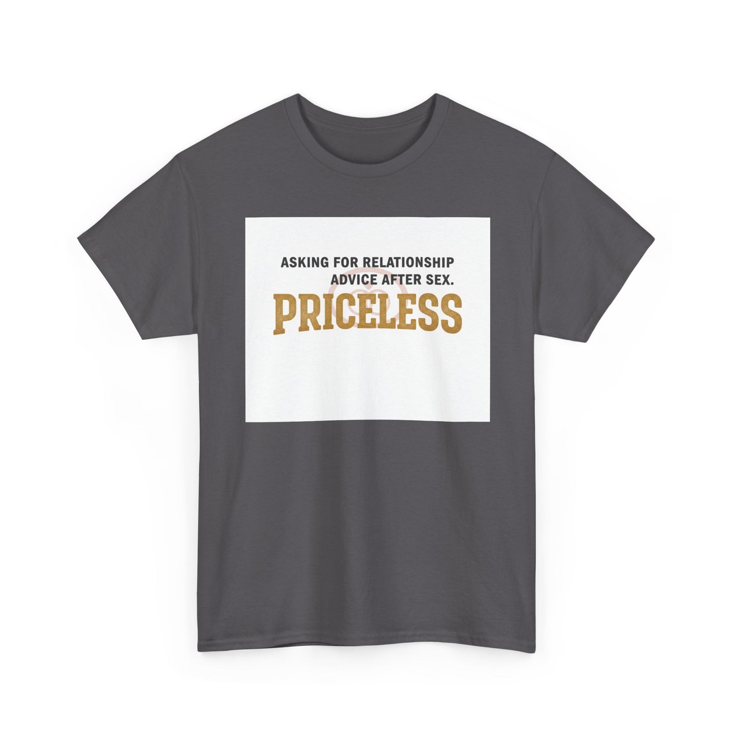 Priceless Funny Graphic Tee — "Asking for Relationship Advice After Sex" Casual Cotton Shirt