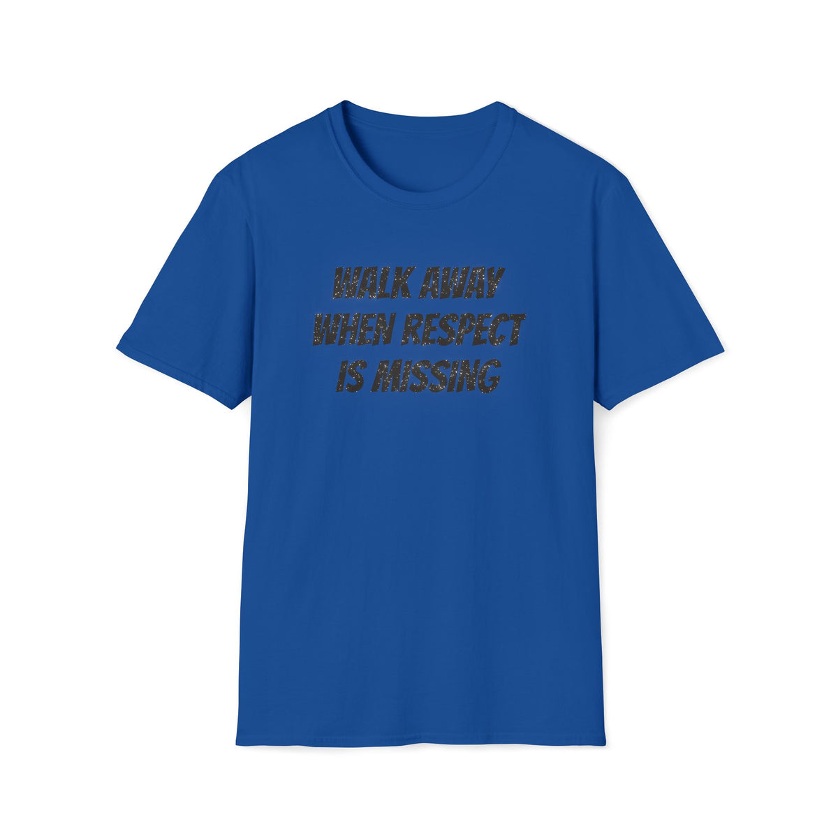 Walk Away When Respect Is Missing T-Shirt