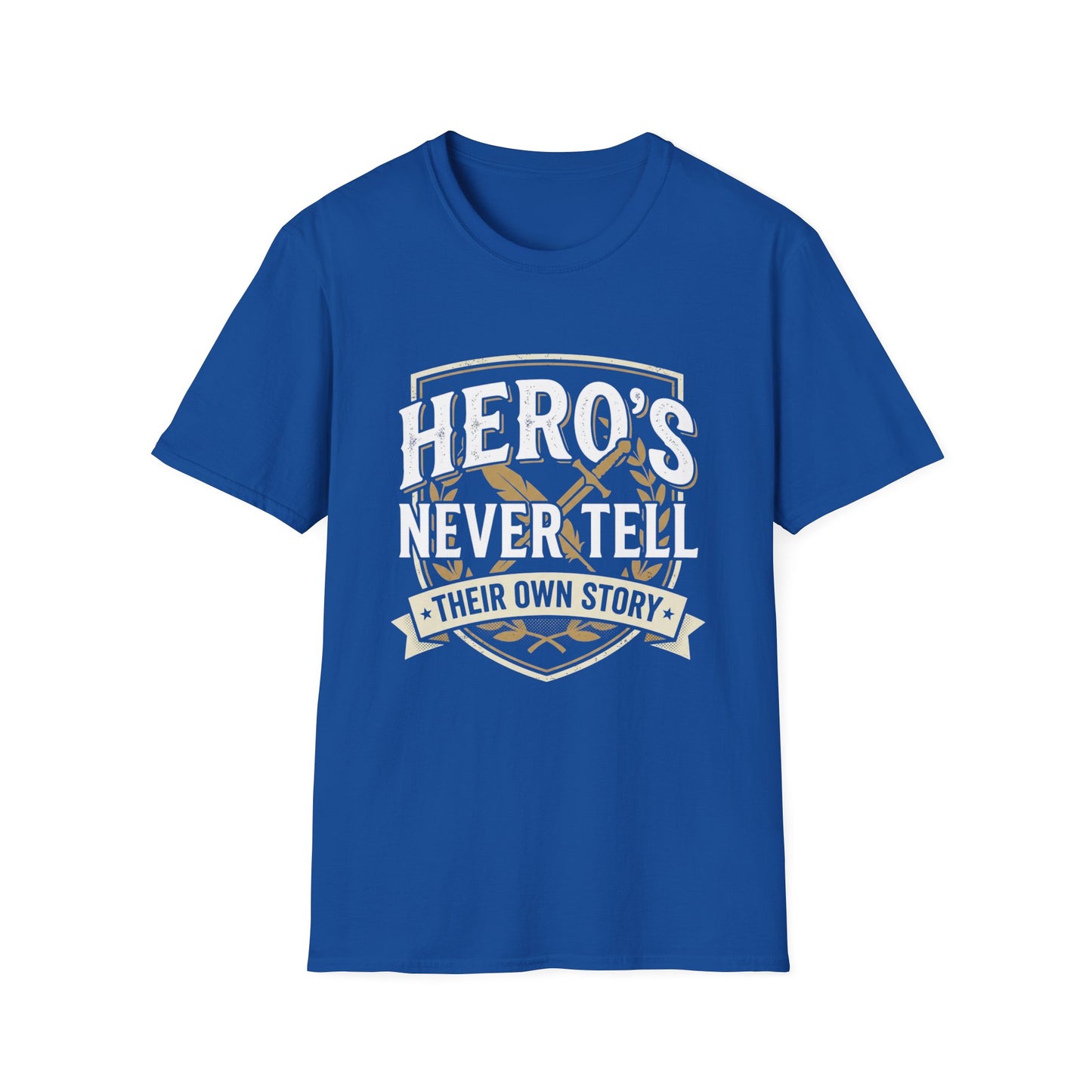 Hero's Never Tell T-Shirt — 'Hero's Never Tell Their Own Story' Graphic Tee for Veterans & First Responders