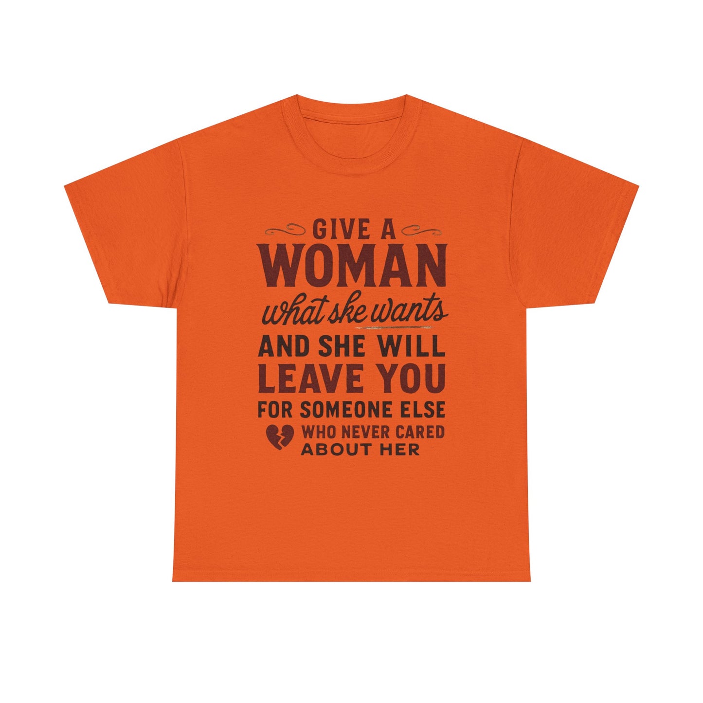 T-Shirt — "Give a Woman What She Wants" Funny Relationship Quote Tee Printify
