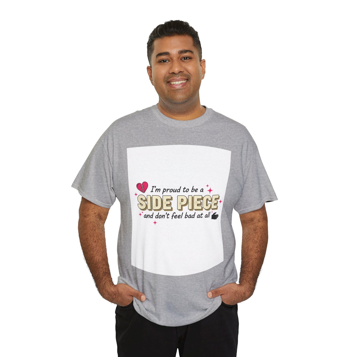Side Piece Funny Graphic Tee — "I’m Proud to Be a Side Piece and Don’t Feel Bad at All" Printify