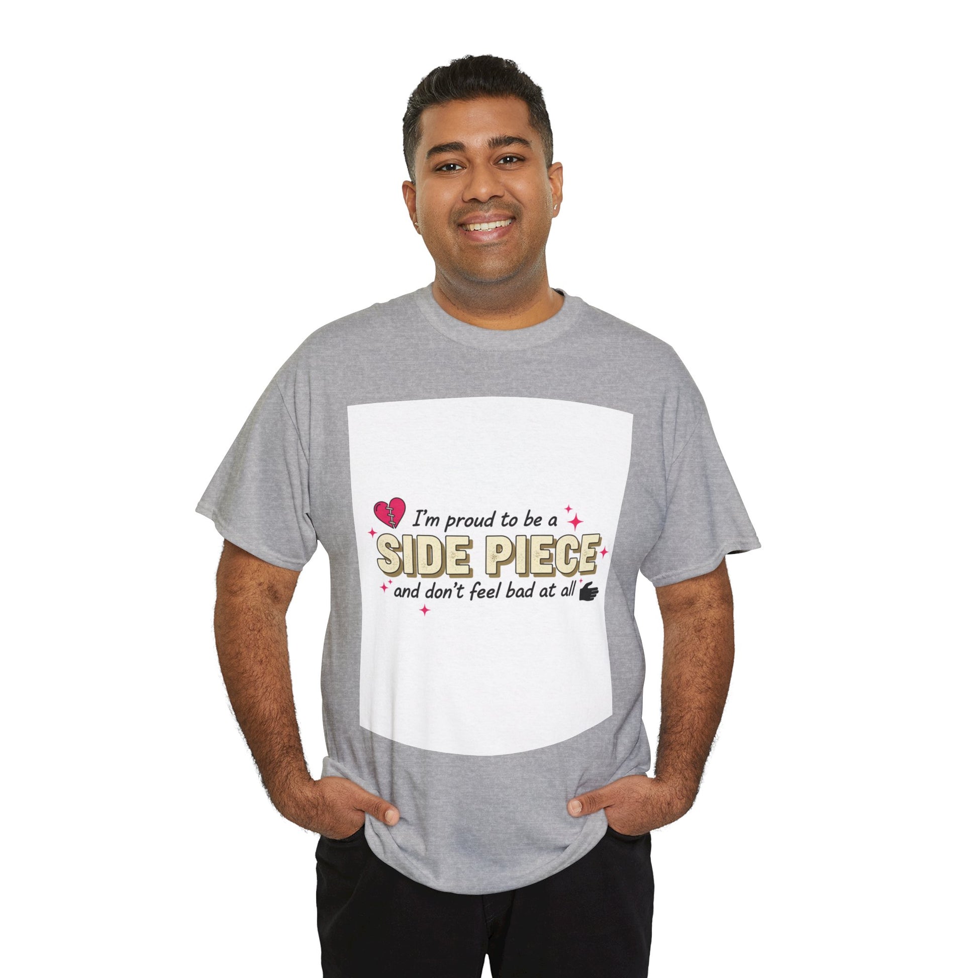 Side Piece Funny Graphic Tee — "I’m Proud to Be a Side Piece and Don’t Feel Bad at All" Printify