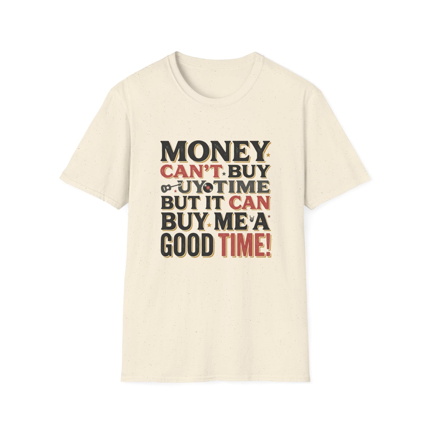 Money Can't Buy Joy T-Shirt — Funny Retro Graphic Tee: "Money Can't Buy You Time But It Can Buy Me A Good Time"