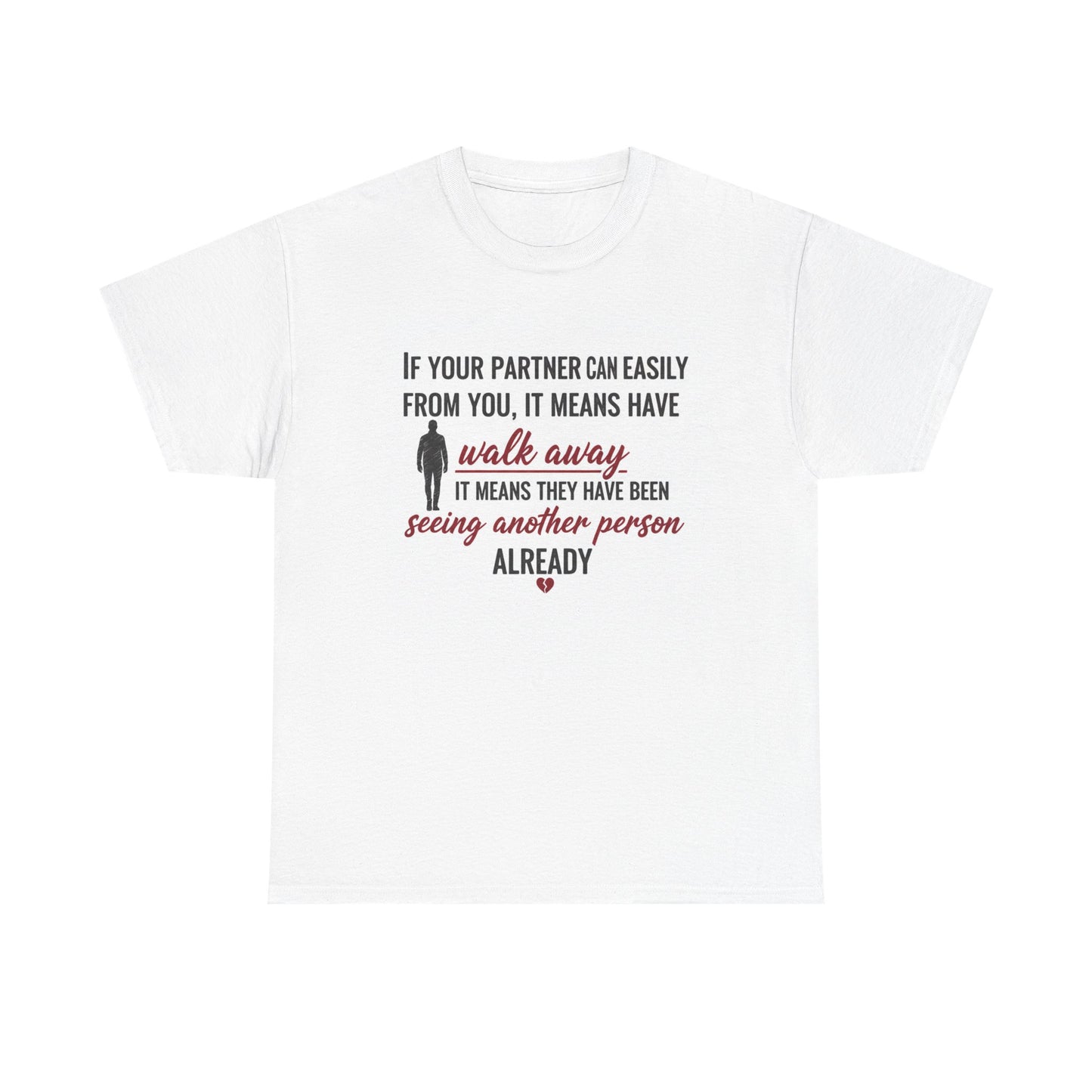 T‑Shirt — “If Your Partner Can Easily Walk Away” Relationship Quote Tee