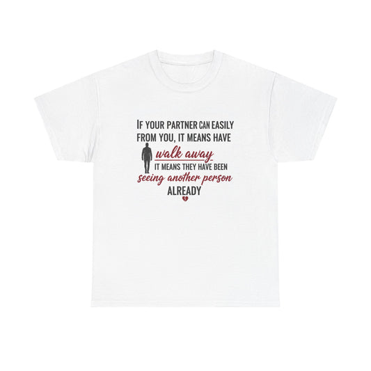 T‑Shirt — “If Your Partner Can Easily Walk Away” Relationship Quote Tee