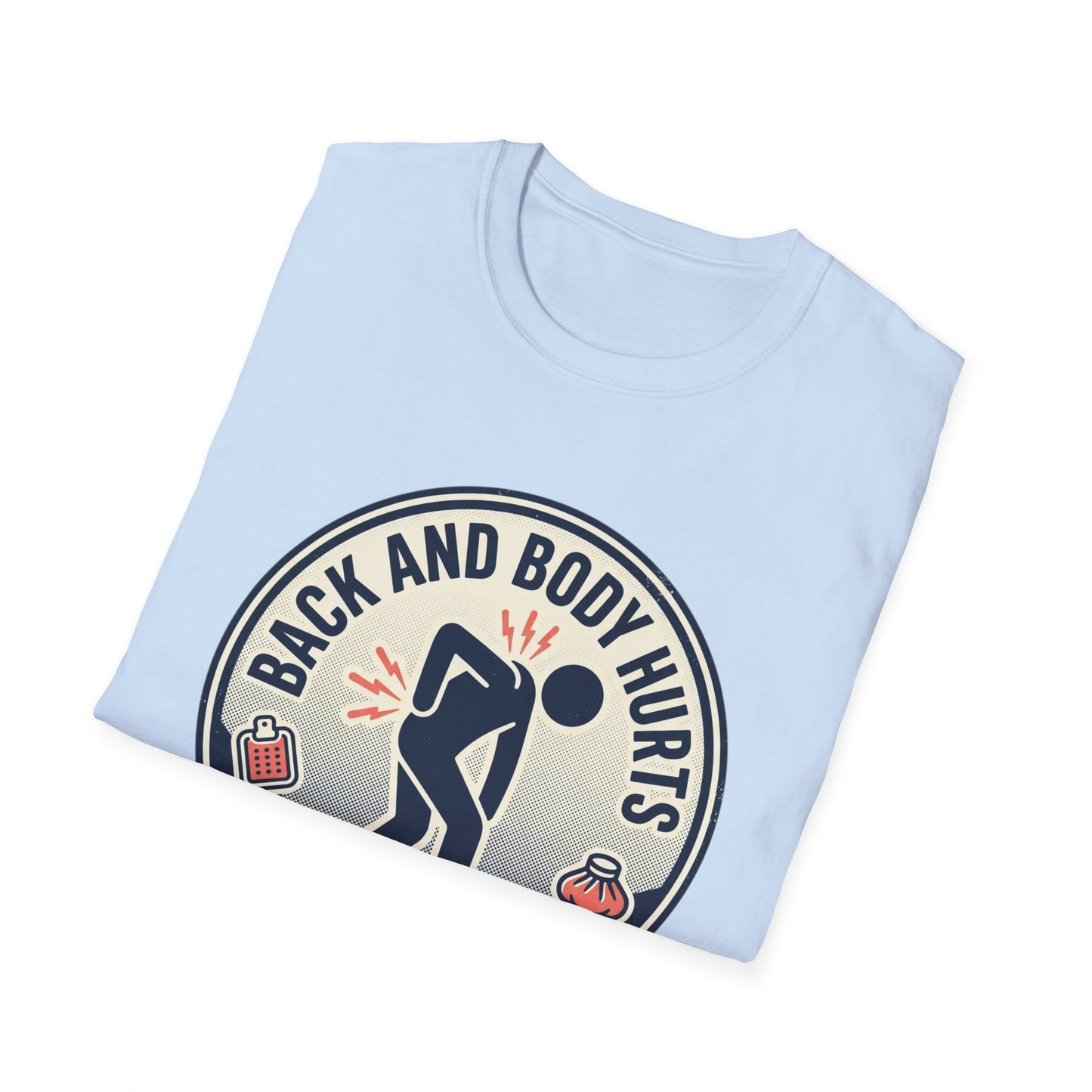 Back and Body Hurts T-Shirt – Funny Pain Relief Graphic Tee (Send Coffee & Massage)