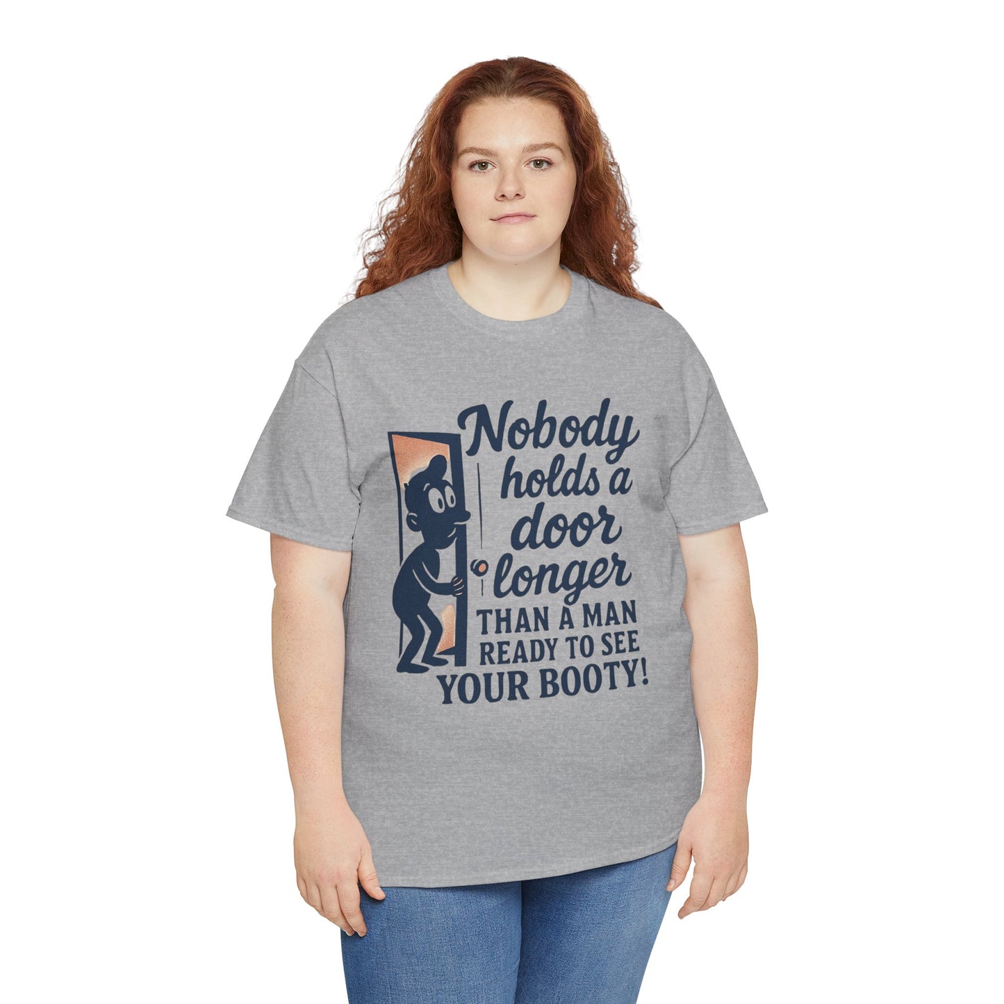 Funny Graphic Tee – "Nobody Holds a Door Longer…Ready to See Your Booty!"