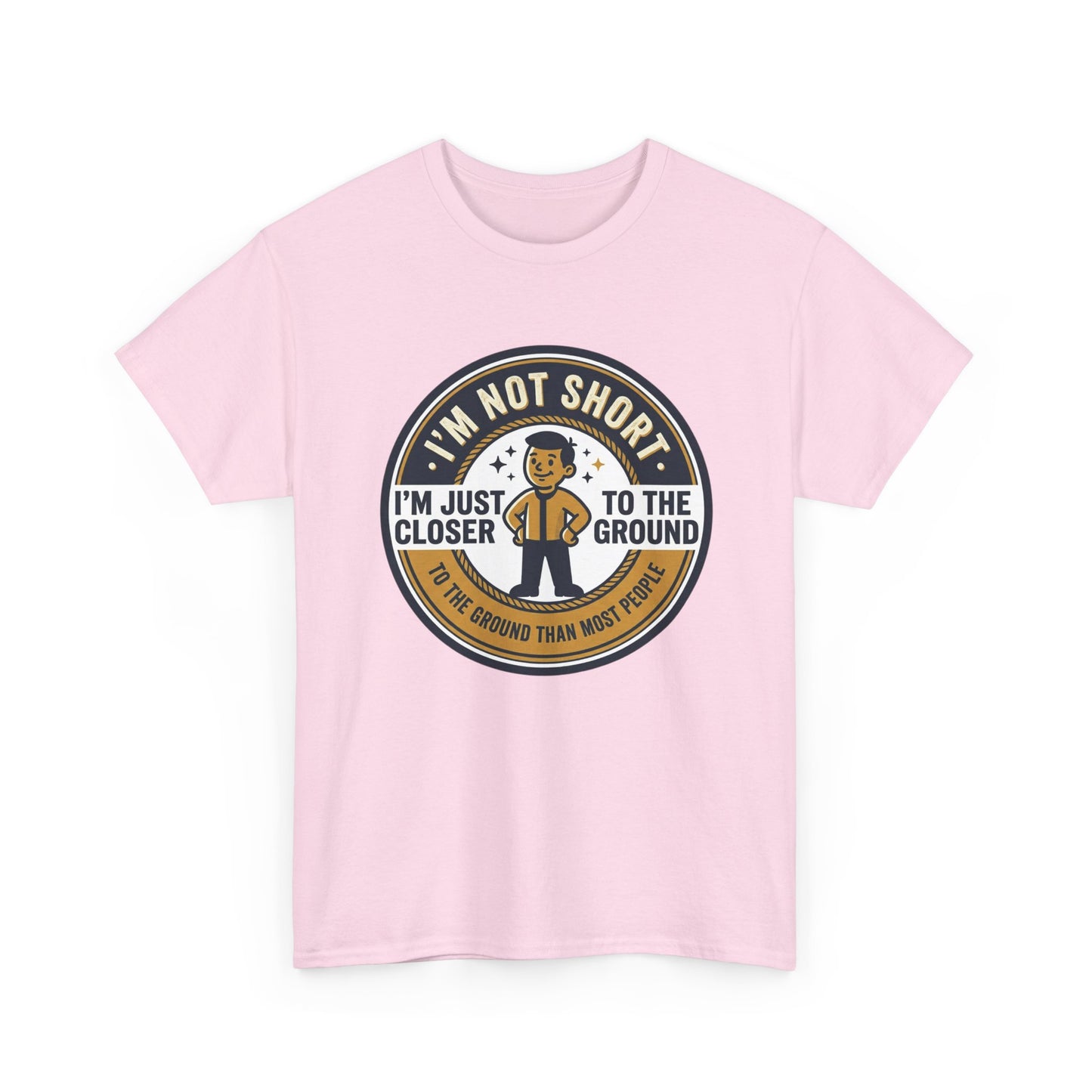 "I'm Not Short, I'm Just Closer to the Ground" Funny Short Height Graphic Tee