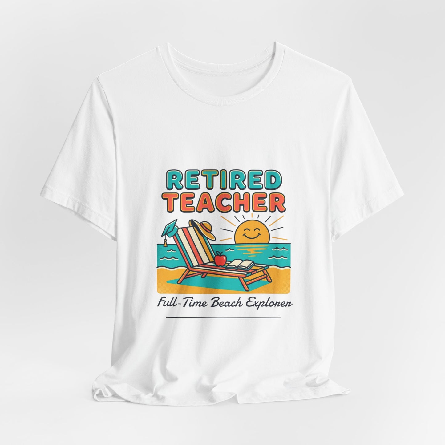 Retired Teacher Tee | Beach Life Retirement, Full-Time Beach Explorer