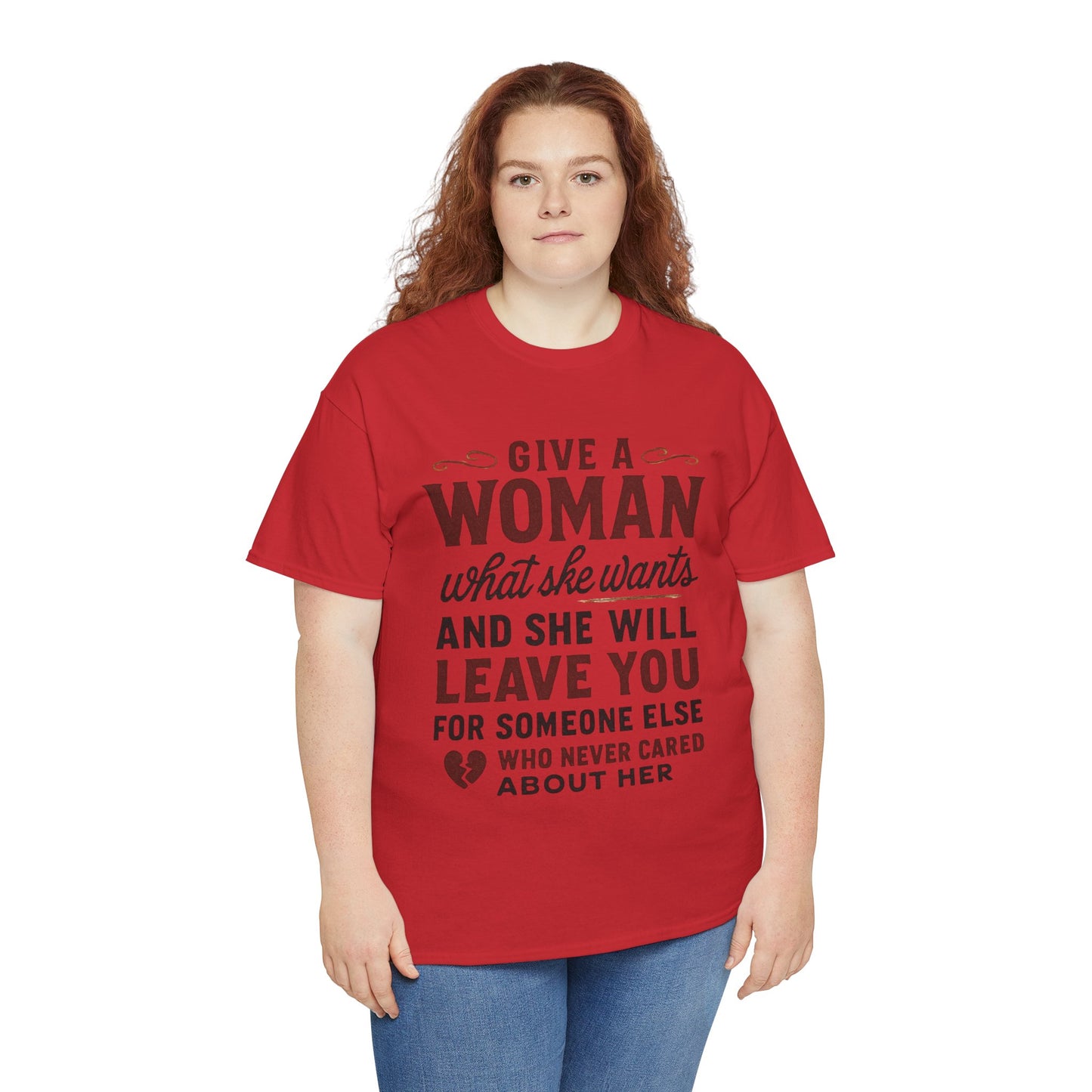 T-Shirt — "Give a Woman What She Wants" Funny Relationship Quote Tee Printify