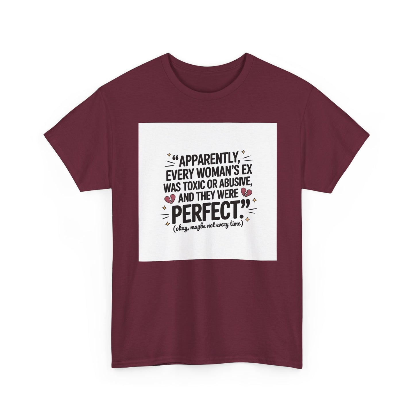 Funny Quote T-Shirt — "Apparently Every Woman's Ex Was Toxic or Abusive and They Were Perfect"