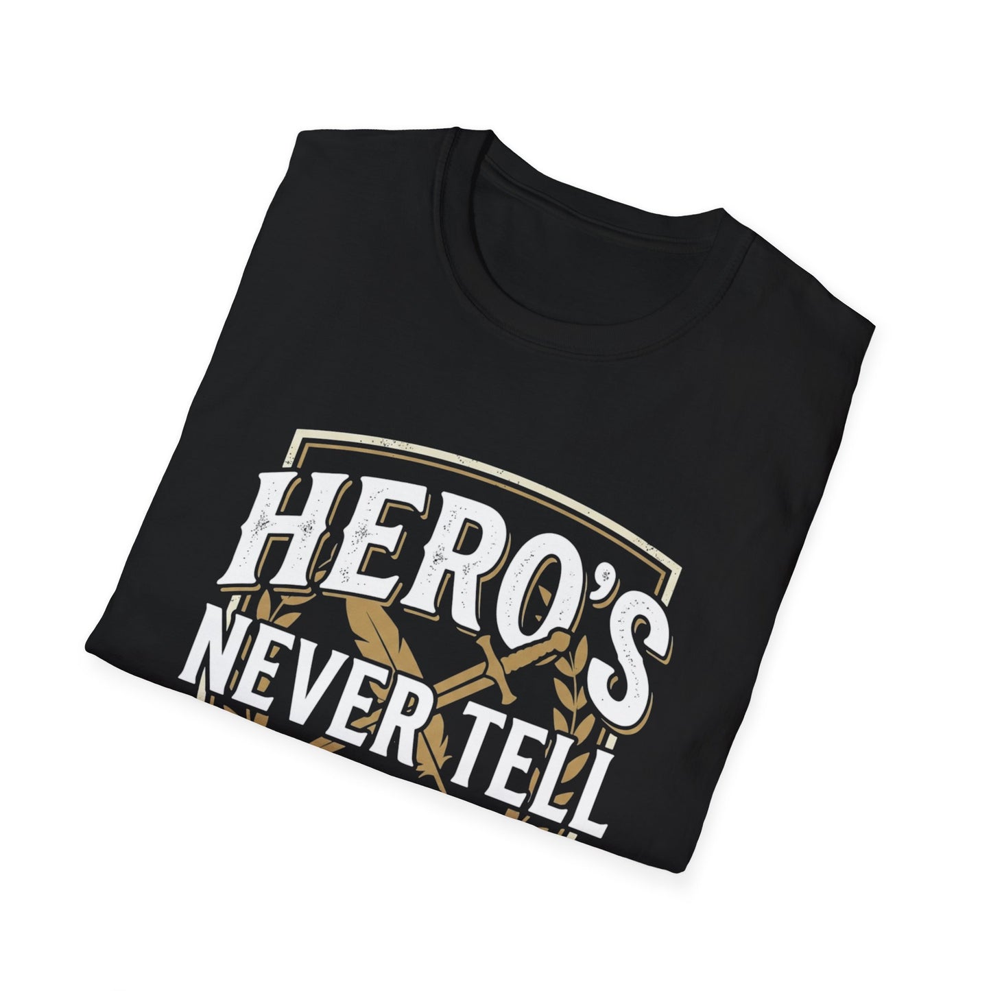 Hero's Never Tell T-Shirt — 'Hero's Never Tell Their Own Story' Graphic Tee for Veterans & First Responders