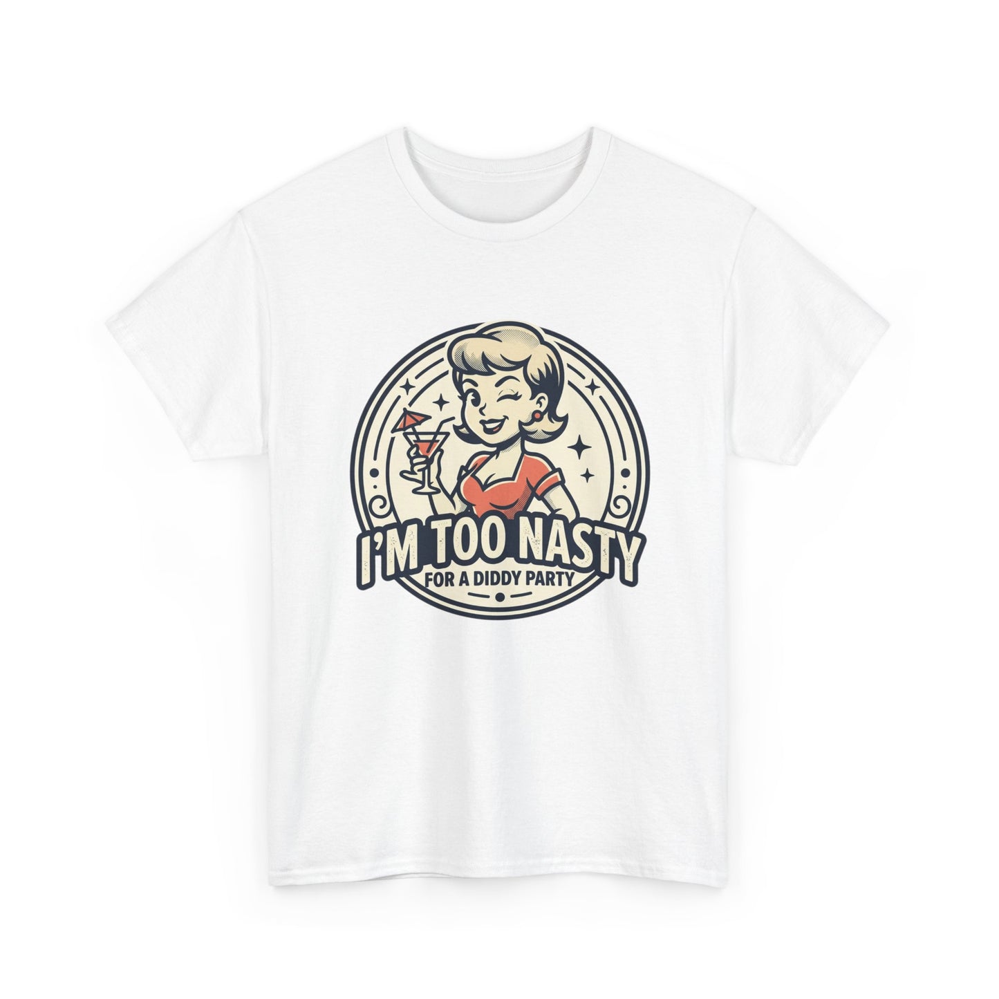 "I'm Too Nasty for a Diddy Party" Retro Cocktail Graphic Tee