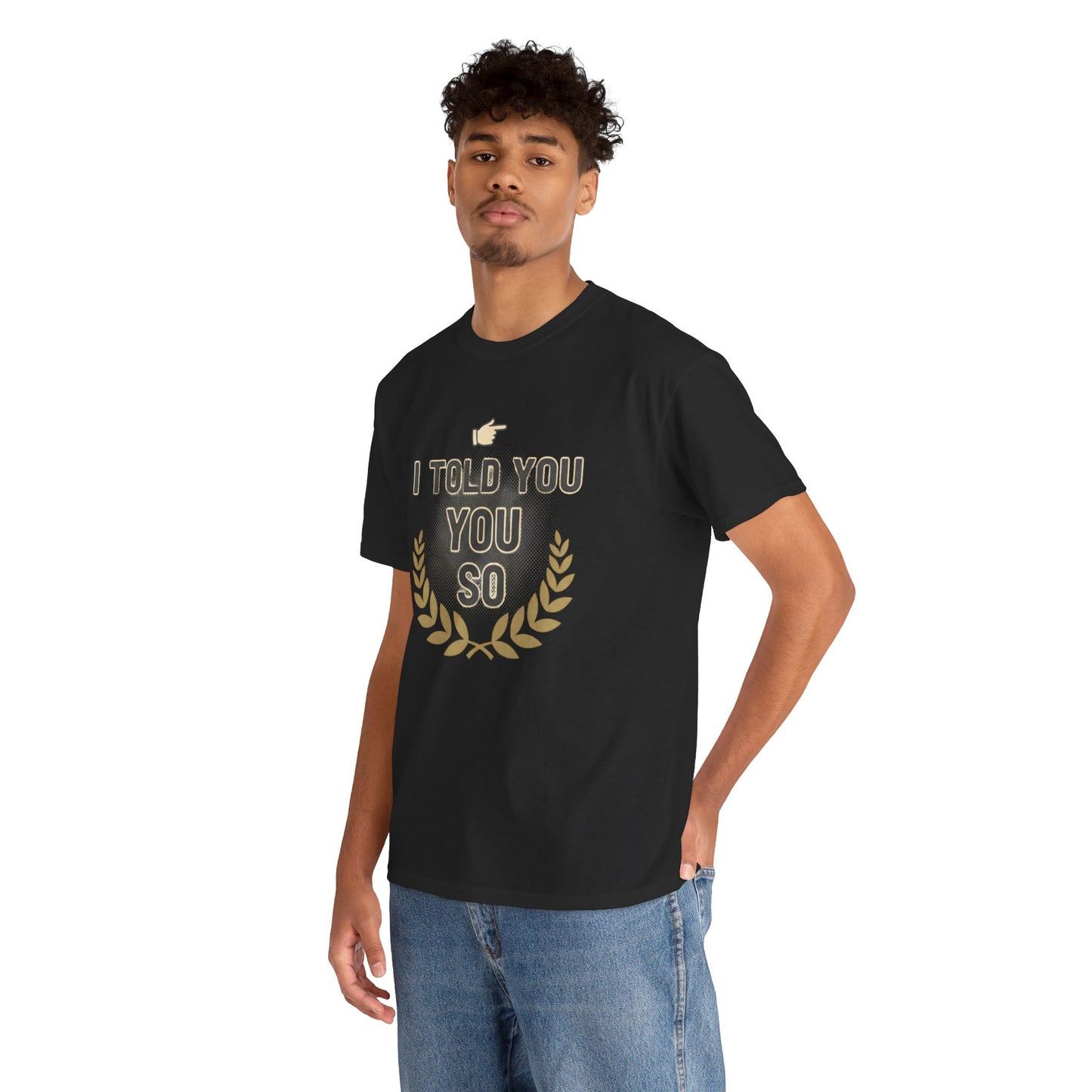 I Told You So Tee — Funny Victory Laurel Graphic T‑Shirt Printify