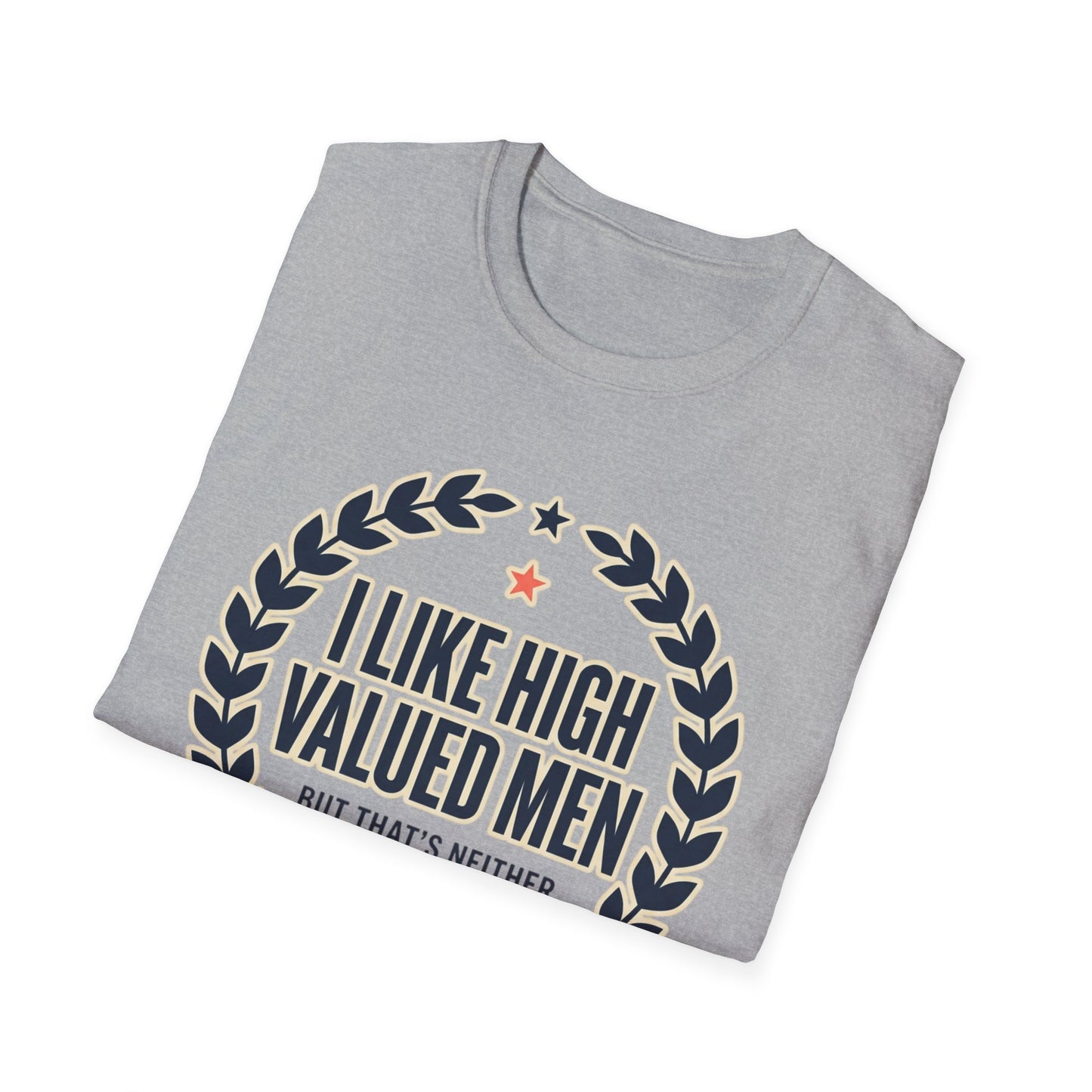 "I Like High Valued Men" Funny Satire Tee