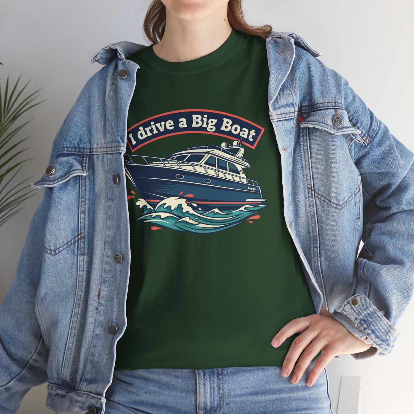 Boat T-Shirt — “I Drive a Big Boat” Graphic Tee for Boating Enthusiasts