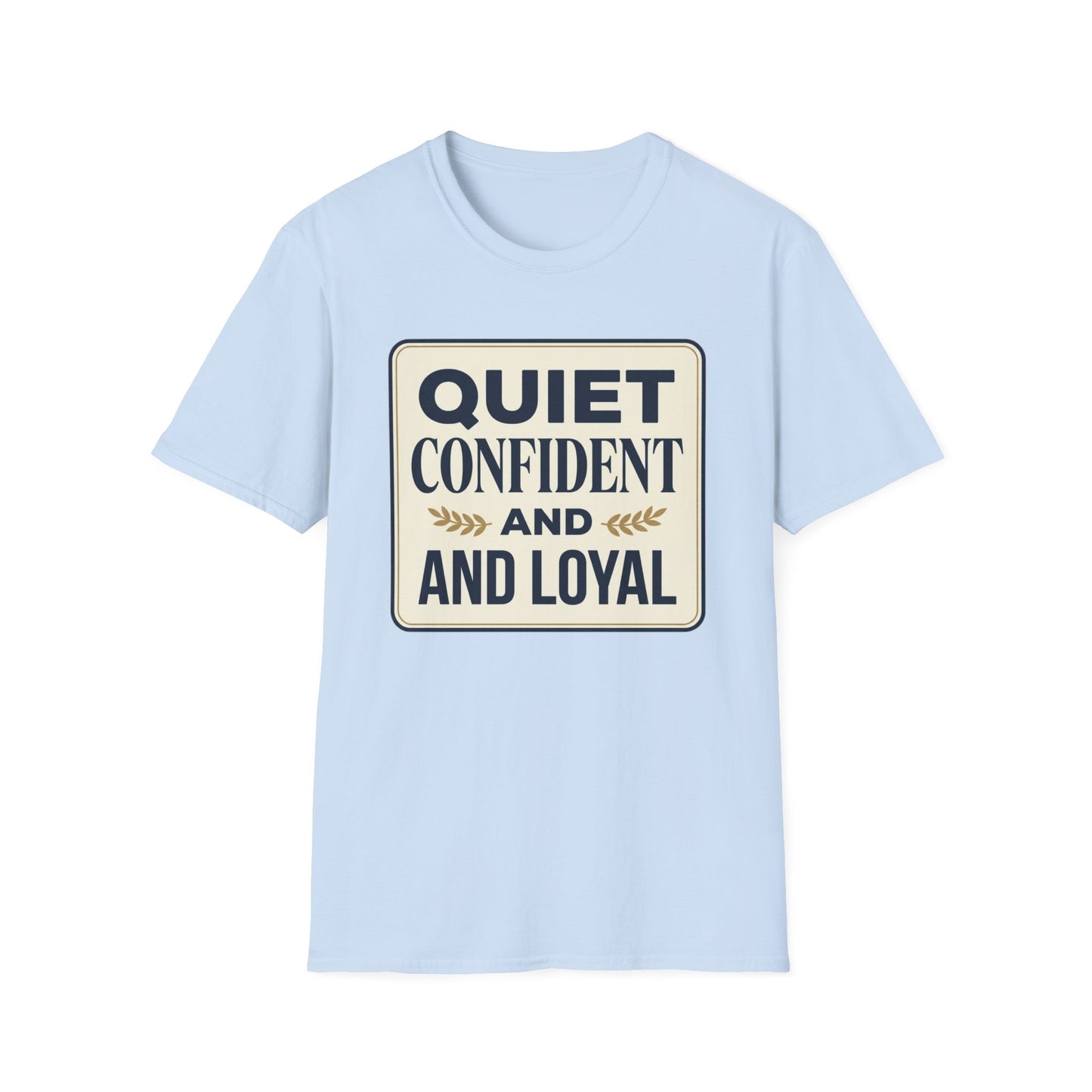 Quiet, Confident and Loyal T-Shirt — Positive Traits Graphic Tee
