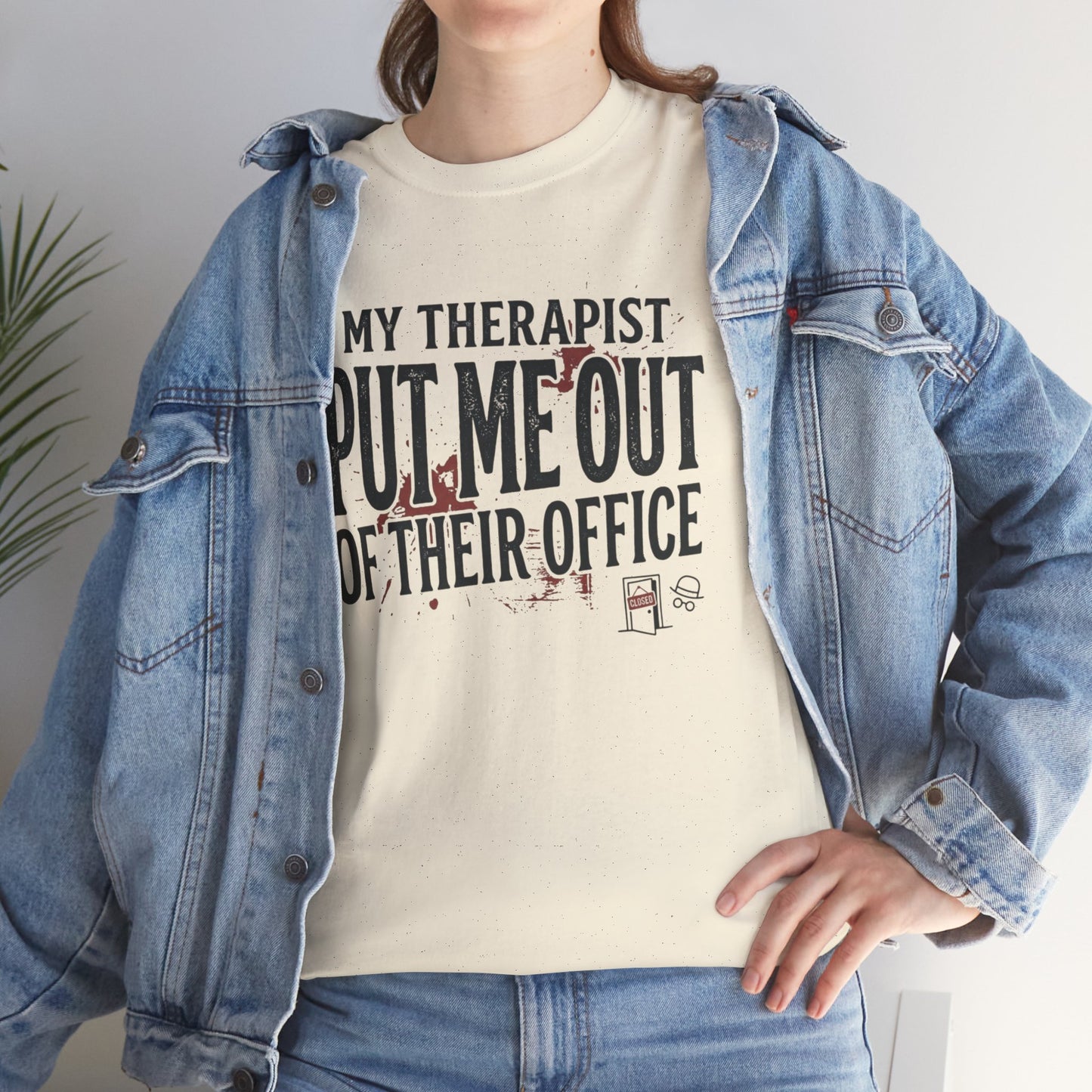 “My Therapist Put Me Out of Their Office” Funny Mental Health Tee Printify