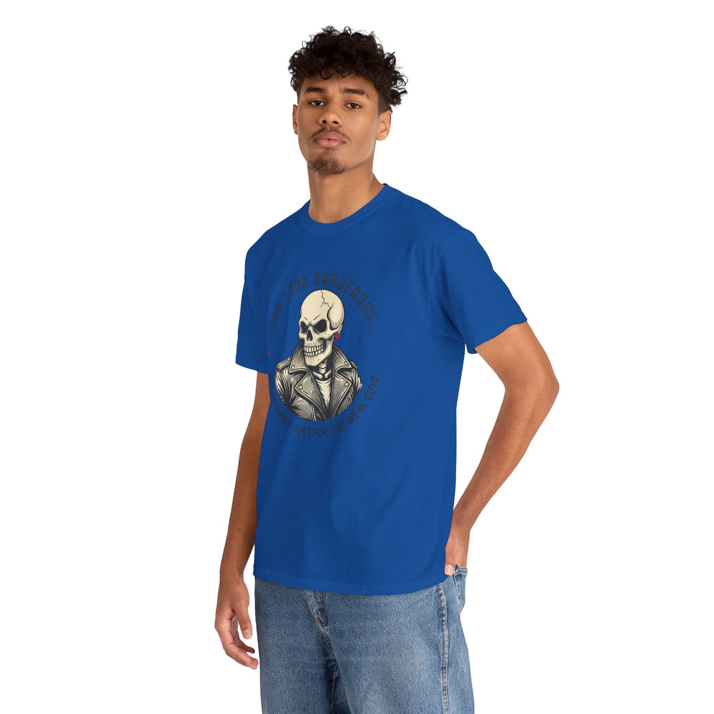 Skull Jacket Tee — “You Look Dangerous (Not Probably Just for the Weak Ones)” Graphic T-Shirt Printify