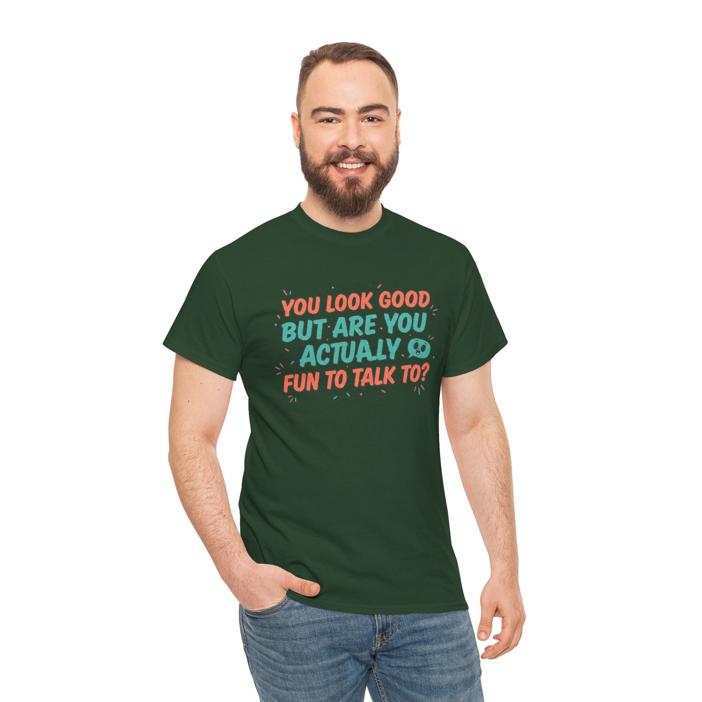 You Look Good But Are You Actually Fun to Talk To? Tee Printify