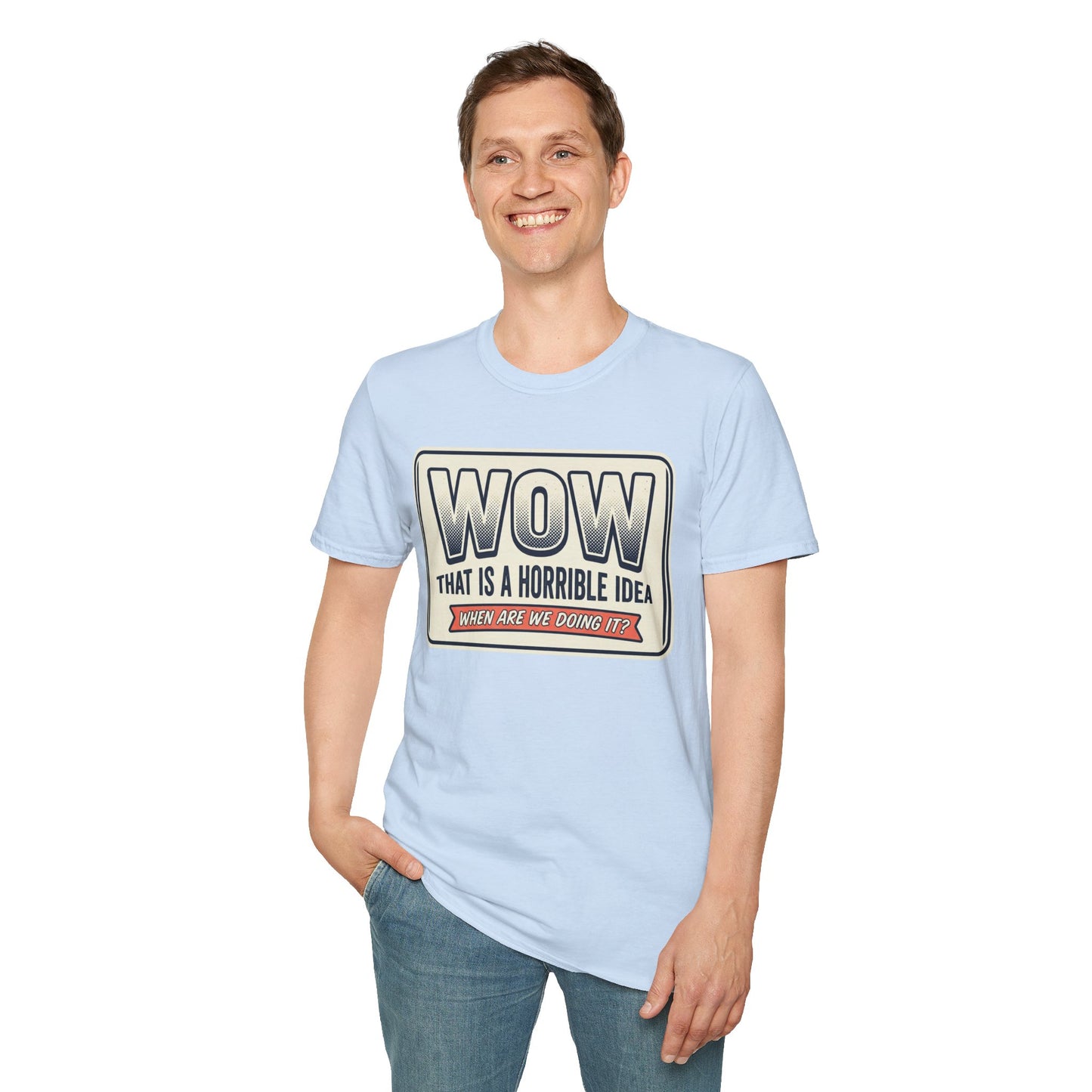 “WOW That Is A Horrible Idea” Retro Sign Tee-Funny Graphic T-Shirt