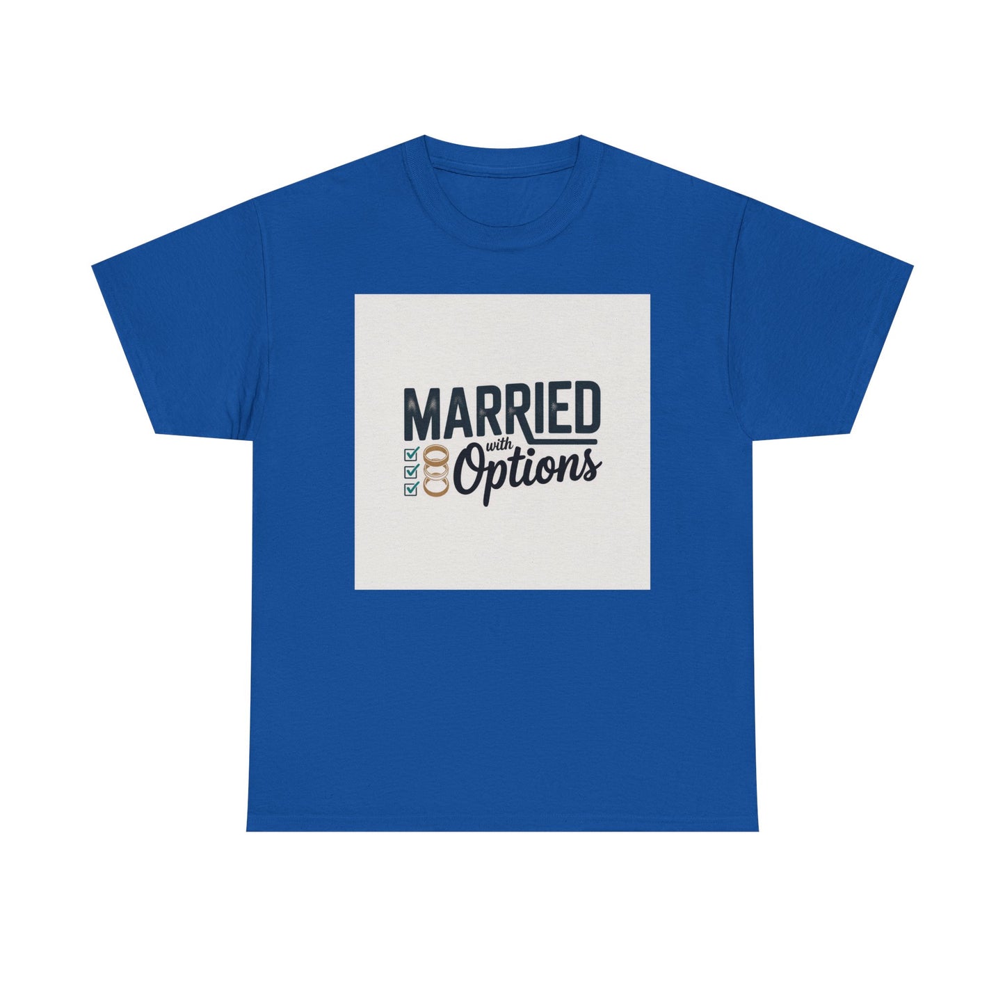 Married (No Other Options) T-Shirt — Funny Marriage Quote Tee