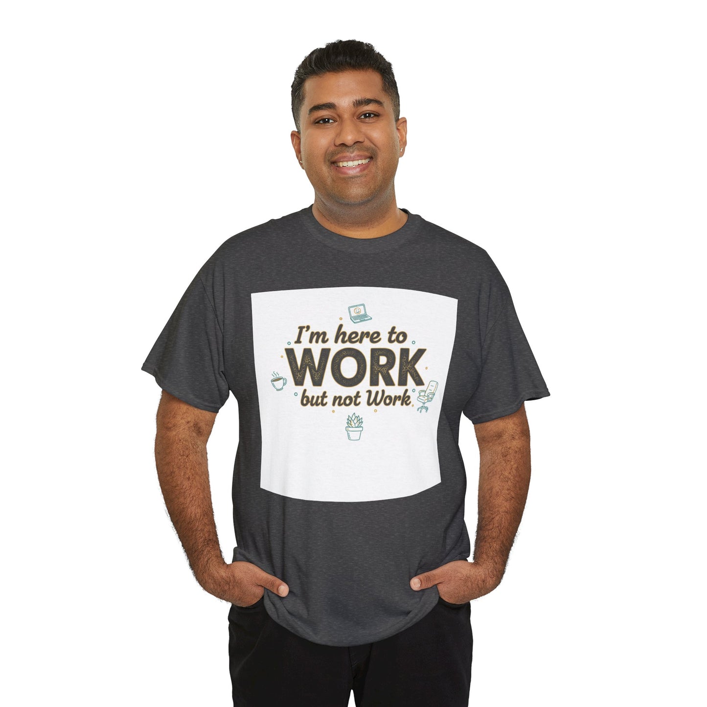 Work From Home Tee — "I'm Here to Work but not Work" Casual Remote Job T‑Shirt