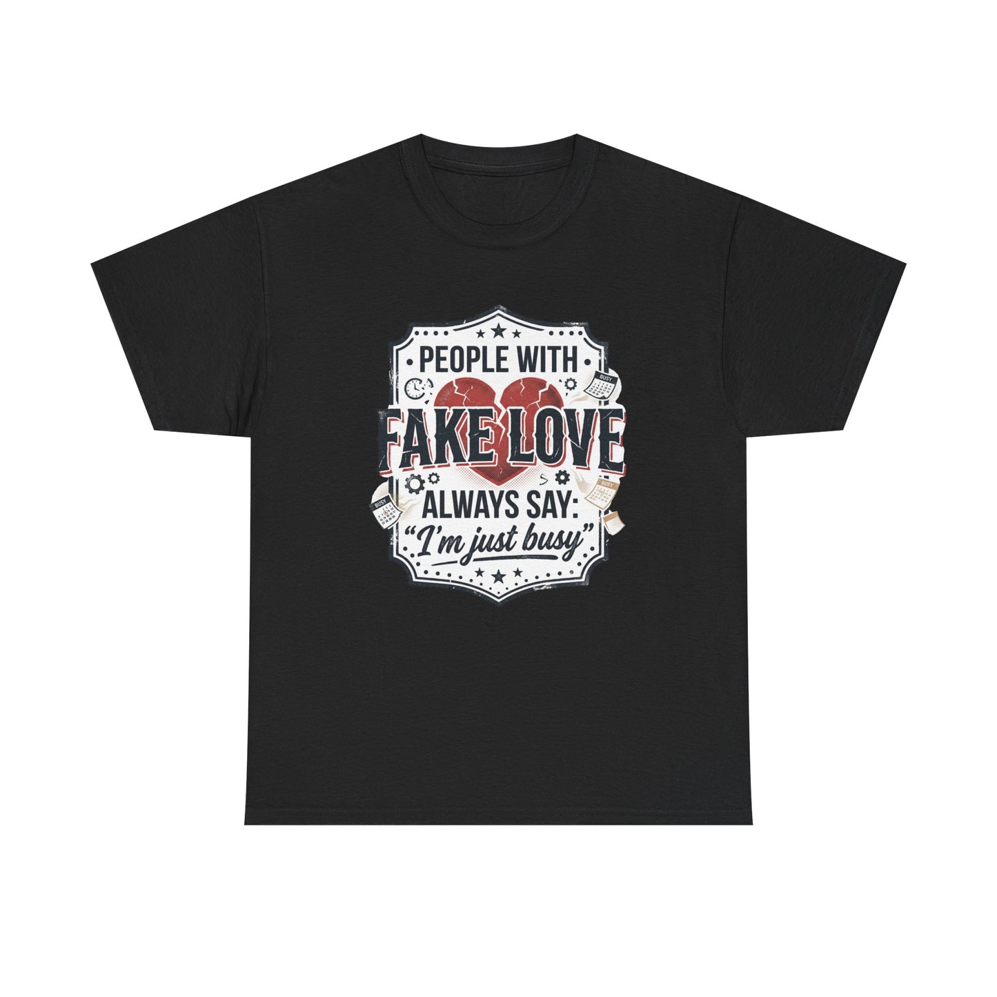 Fake Love Graphic Tee — “People With Fake Love Always Say: 'I’m Just Busy'”